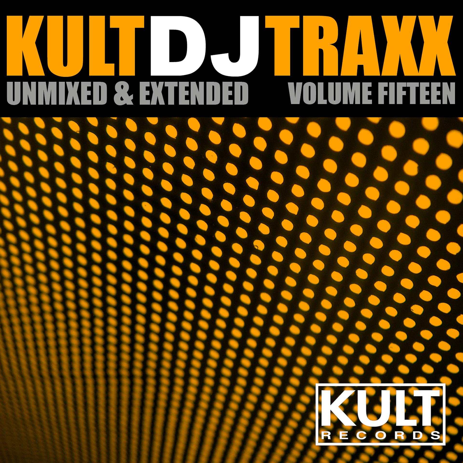 Постер альбома Kult Records Presents: Kult DJ Traxx Vol., 15 (Unmixed & Extended)