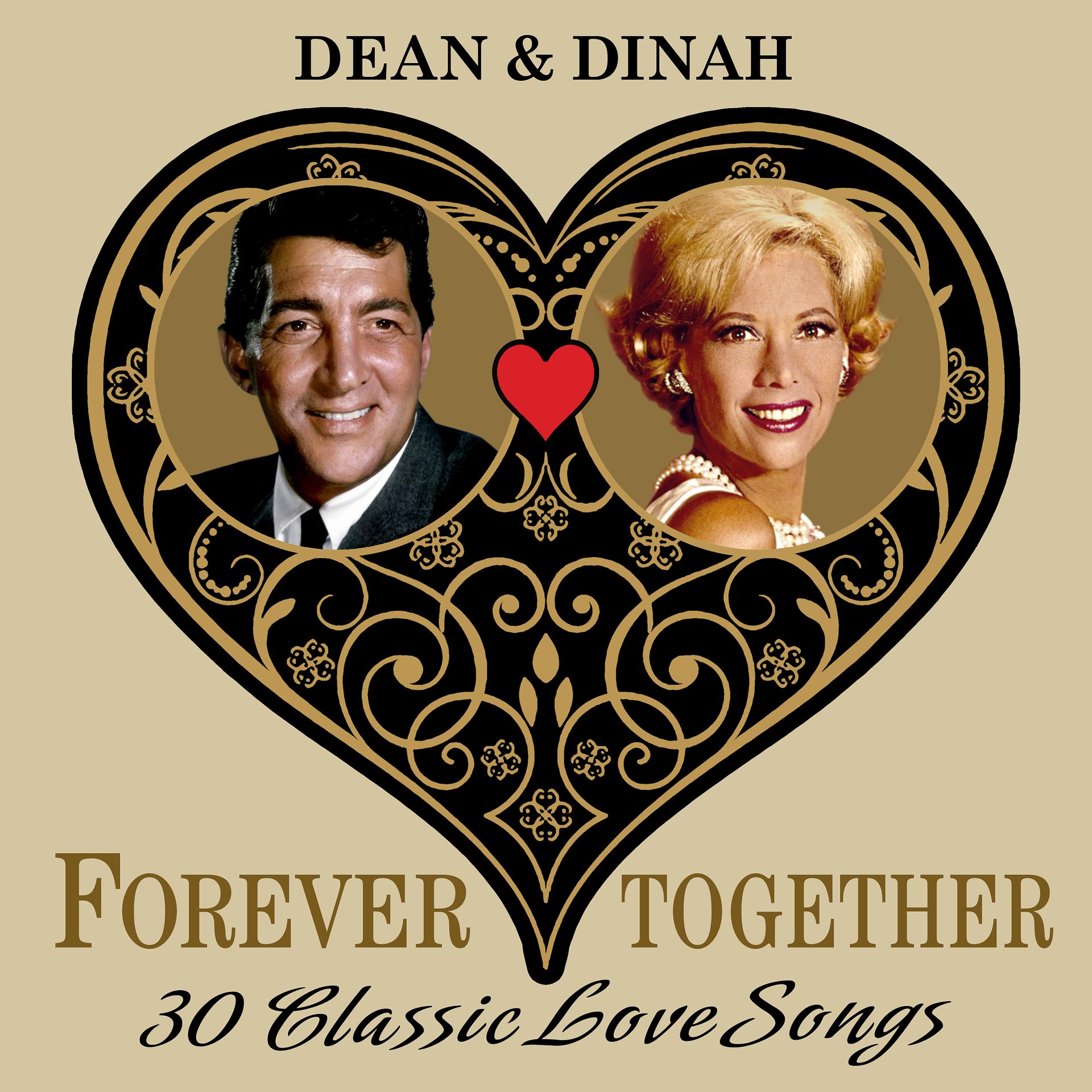 Постер альбома Dean & Dinah (Forever Together) 30 Classic Love Songs