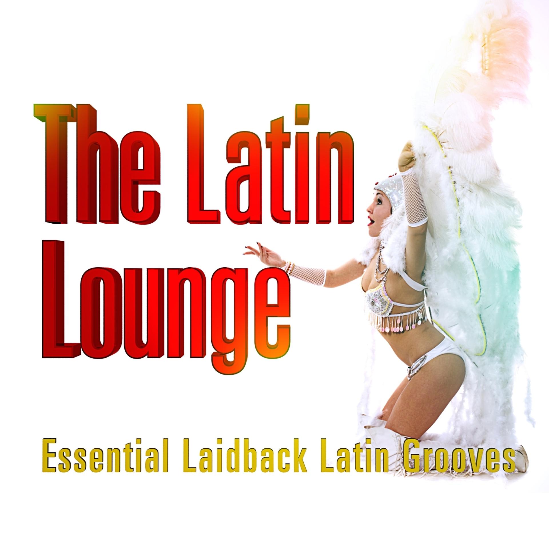 Постер альбома Latin Lounge Essential Laidback Grooves
