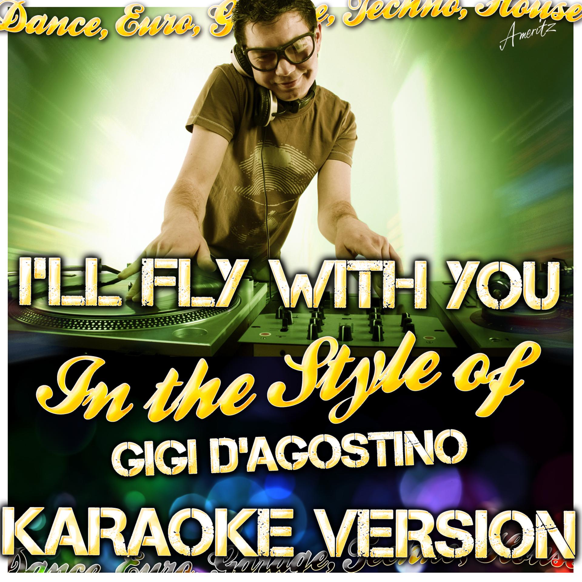 Постер альбома I'll Fly With You (In the Style of Gigi D'agostino) [Karaoke Version]