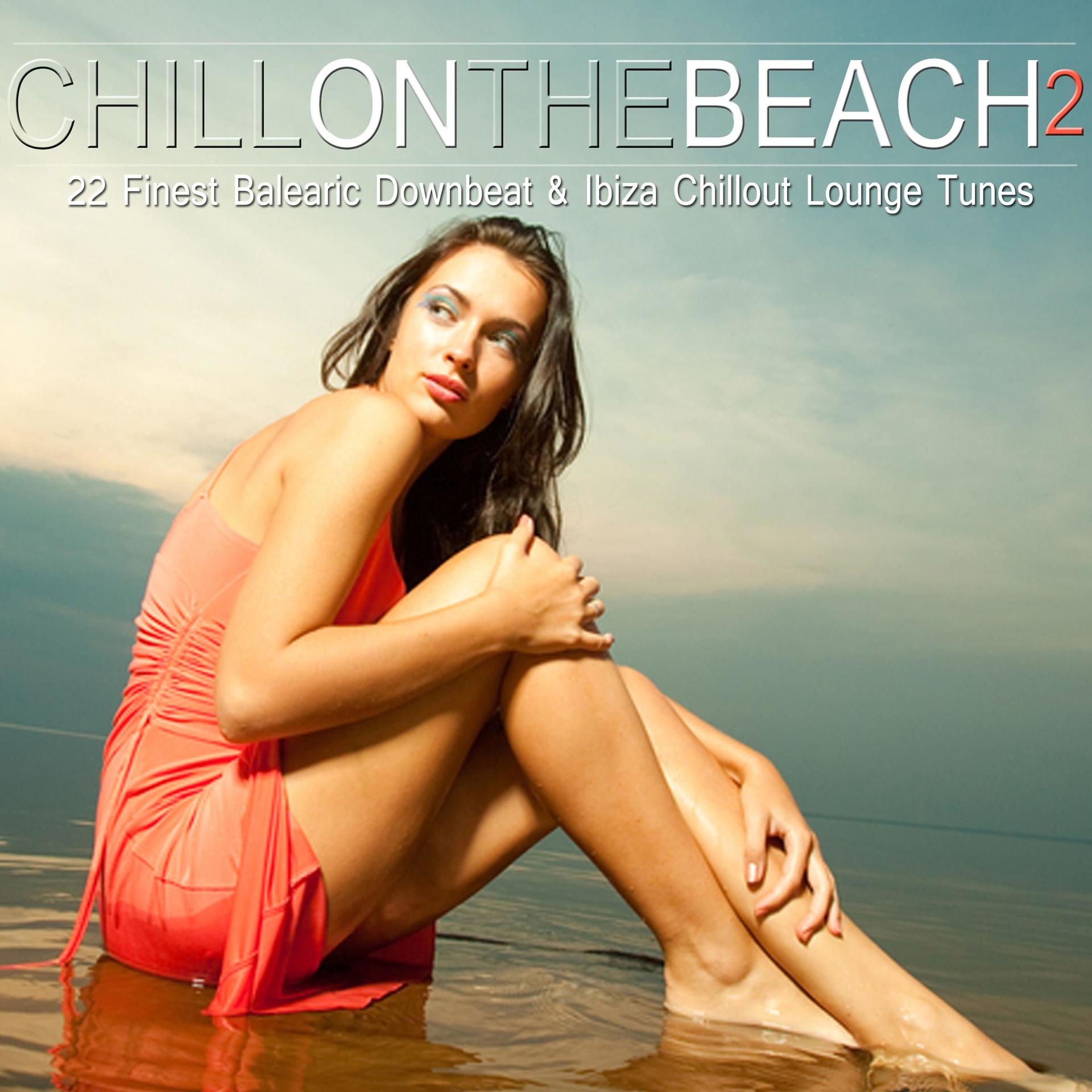 Постер альбома Chill on the Beach, Vol. 2 (22 Finest Balearic Downbeat & Ibiza Chillout Lounge Tunes)