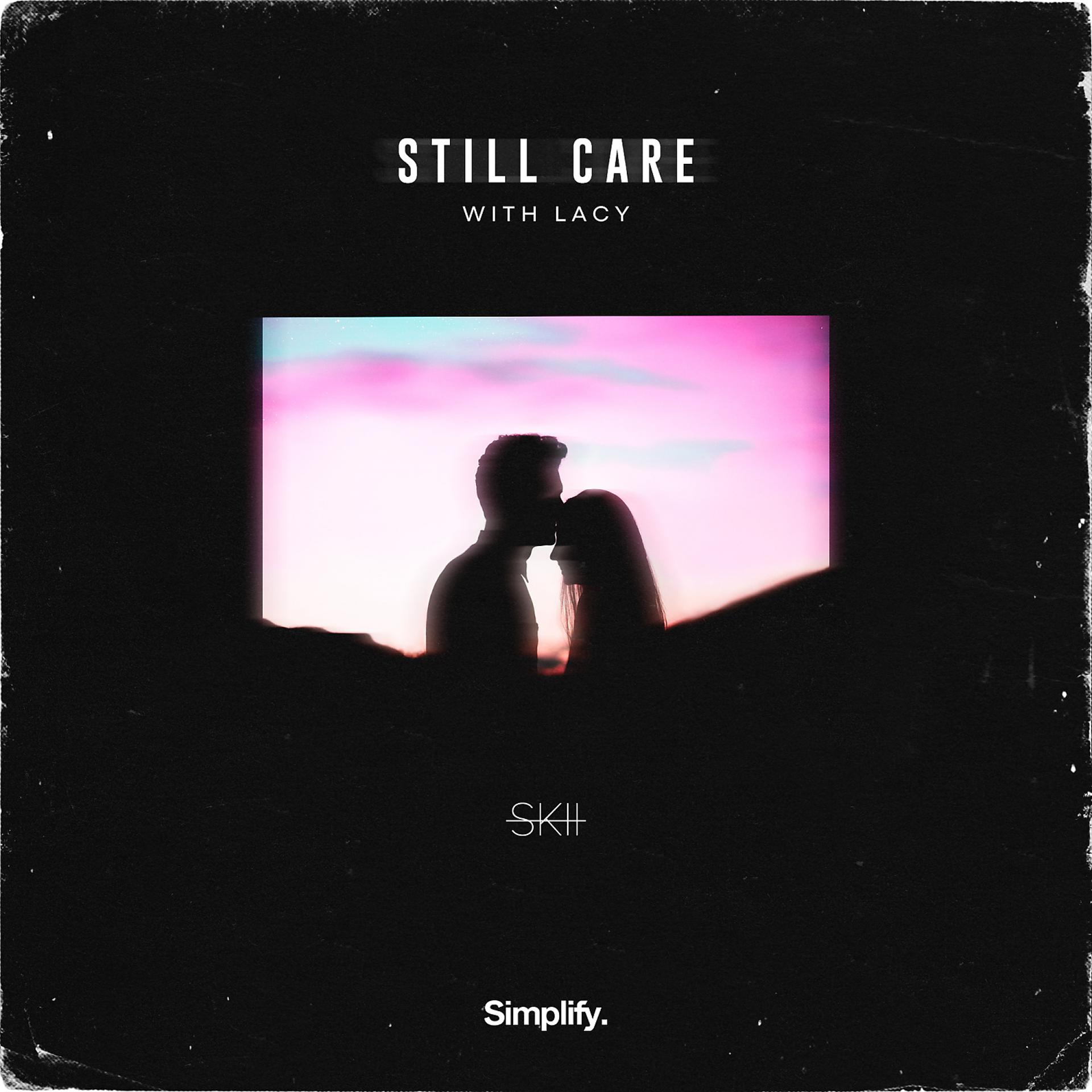 Постер альбома Still Care (feat. LACY)