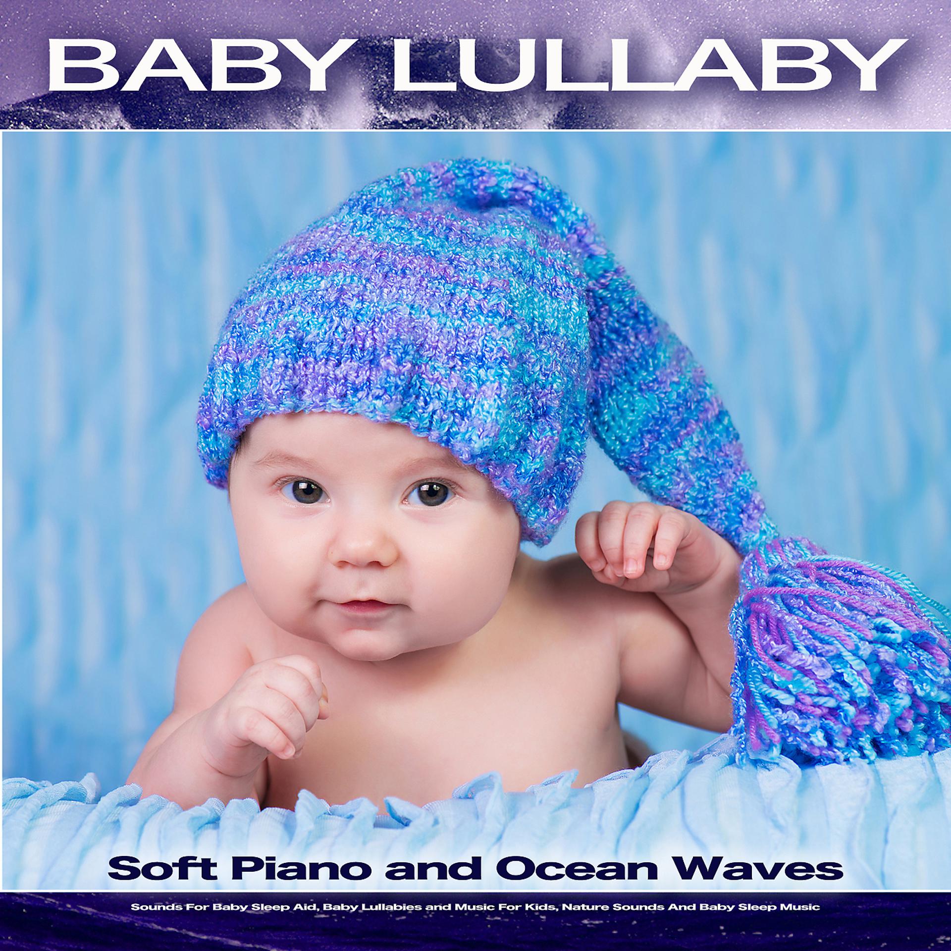 Постер альбома Baby Lullaby: Soft Piano and Ocean Waves Sounds For Baby Sleep Aid, Baby Lullabies and Music For Kids, Nature Sounds And Baby Sleep Music