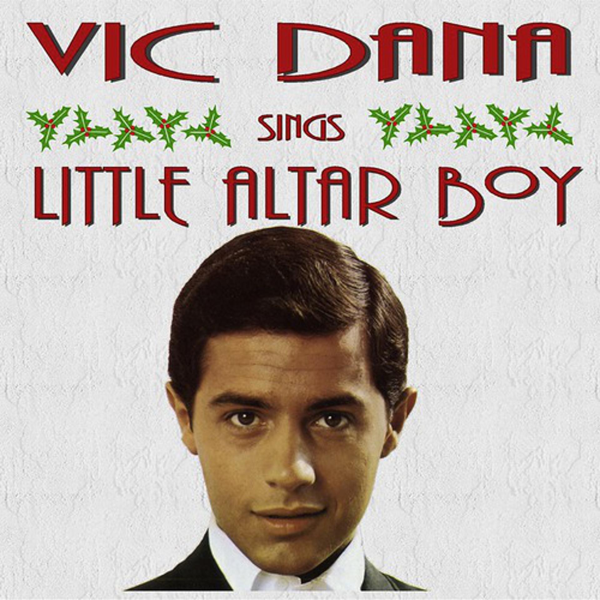 Постер альбома Vic Dana Sings Little Alter Boy and Other Christmas Songs