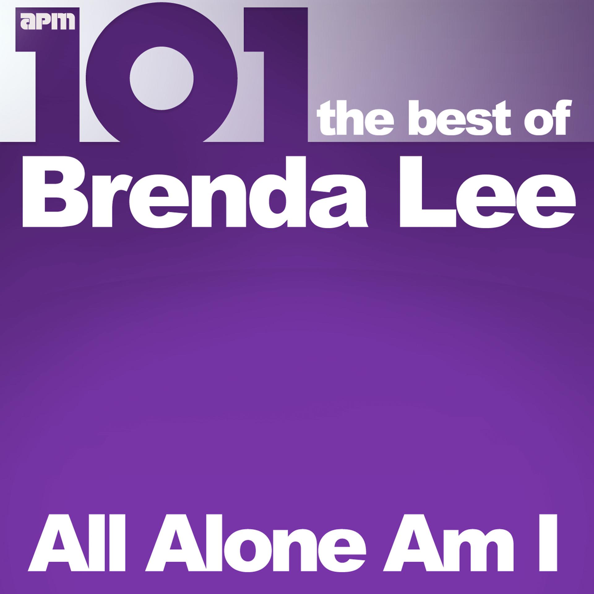 Постер альбома 101 - All Alone Am I - The Best of Brenda Lee