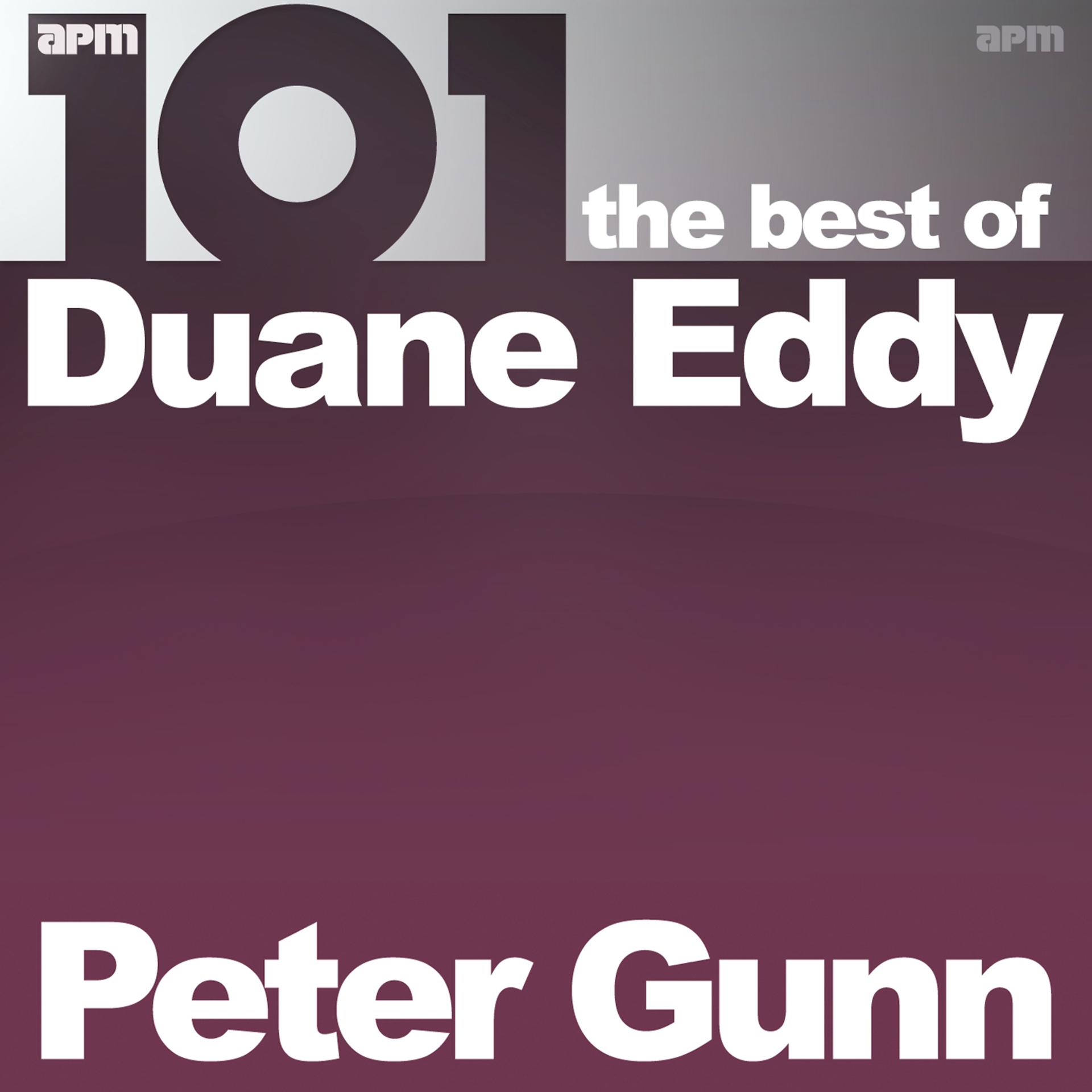 Постер альбома 101 - Peter Gunn - The Best of Duane Eddy