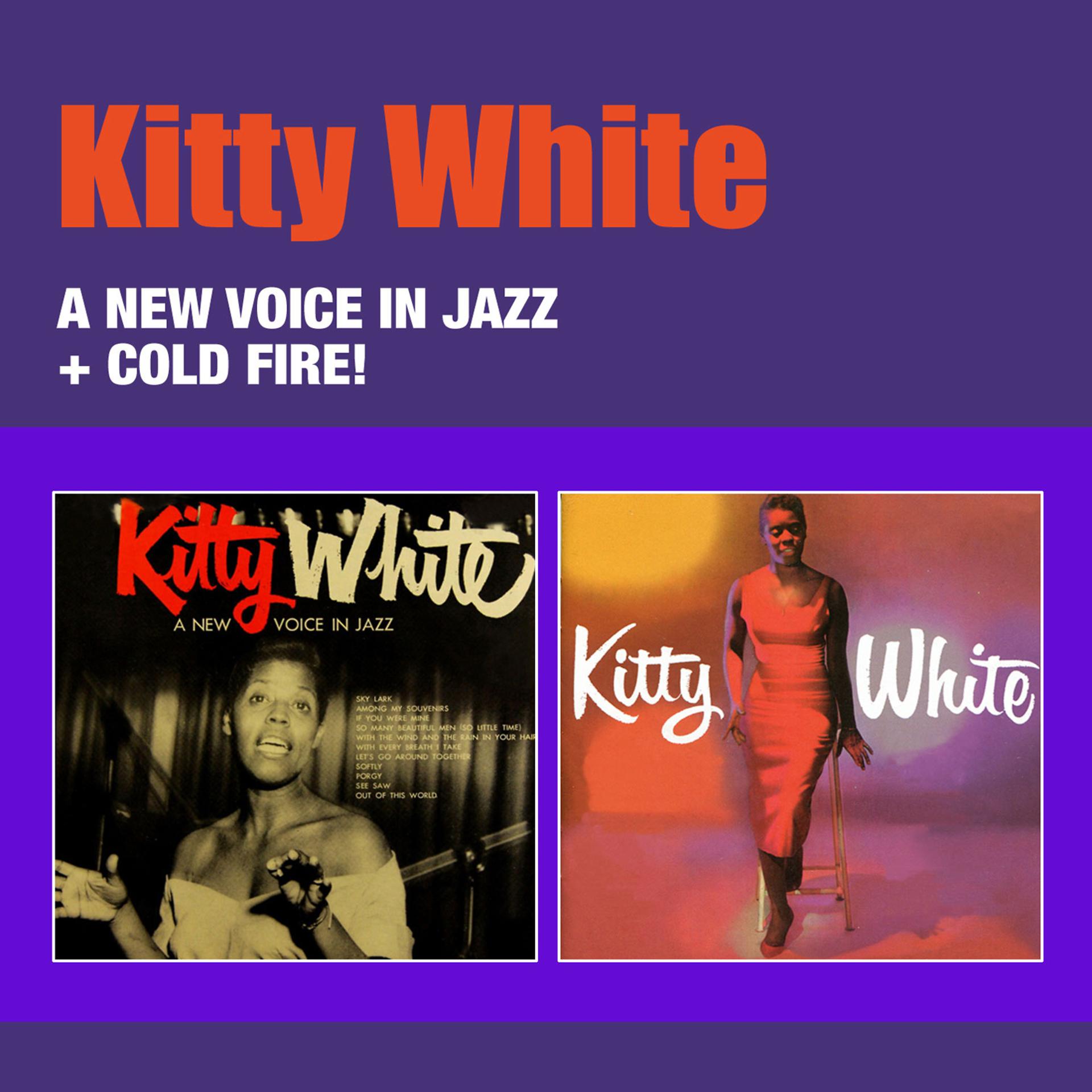 Постер альбома A New Voice in Jazz + Kitty White: Cold Fire!