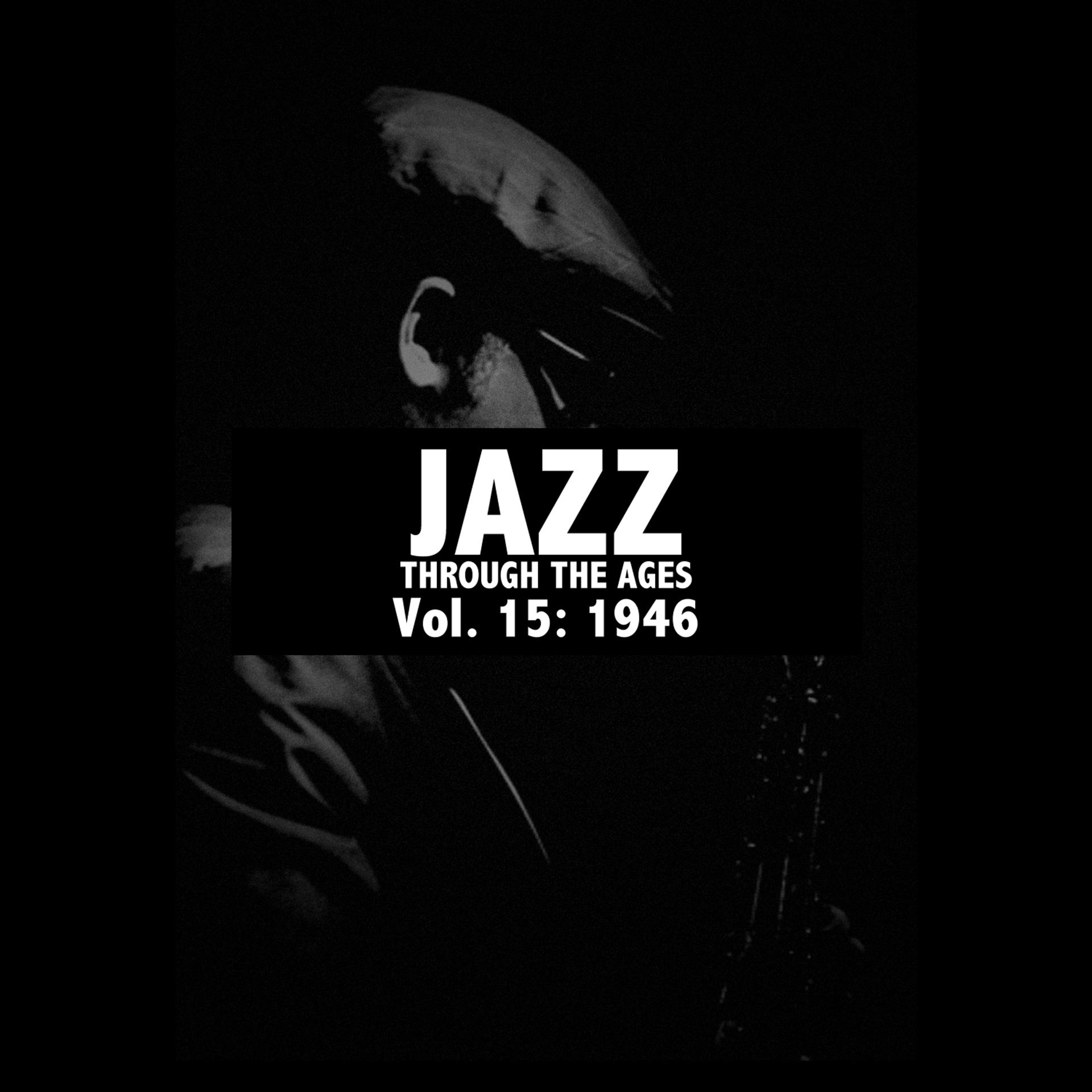 Постер альбома Jazz Through the Ages, Vol. 15: 1946