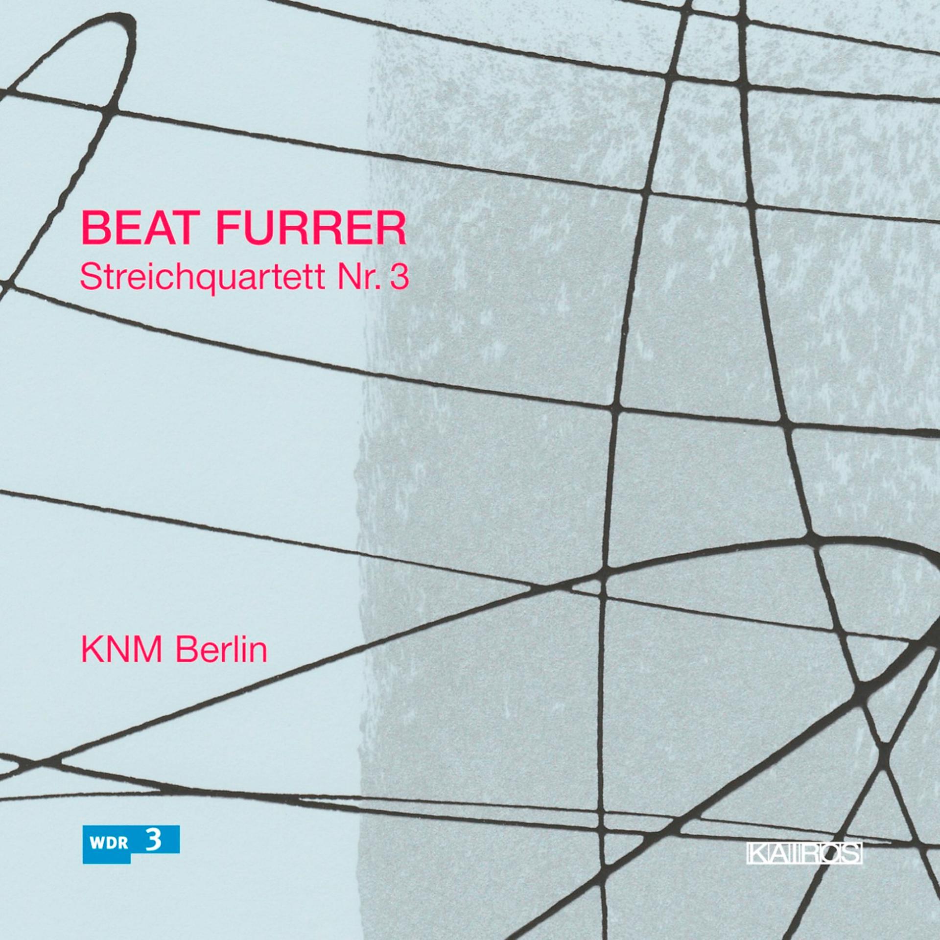 Постер альбома Beat Furrer: String Quartet No. 3