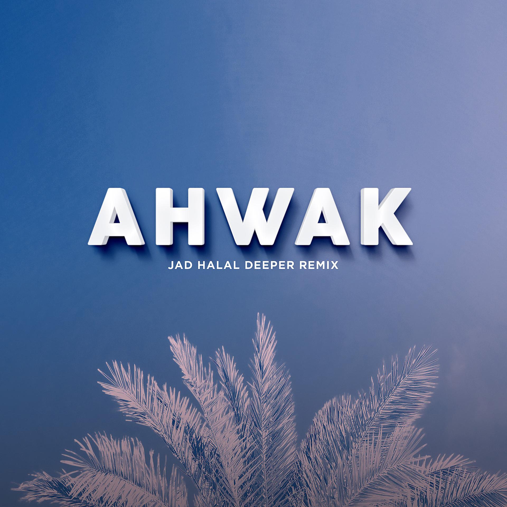 Постер альбома Ahwak (Deeper Remix)