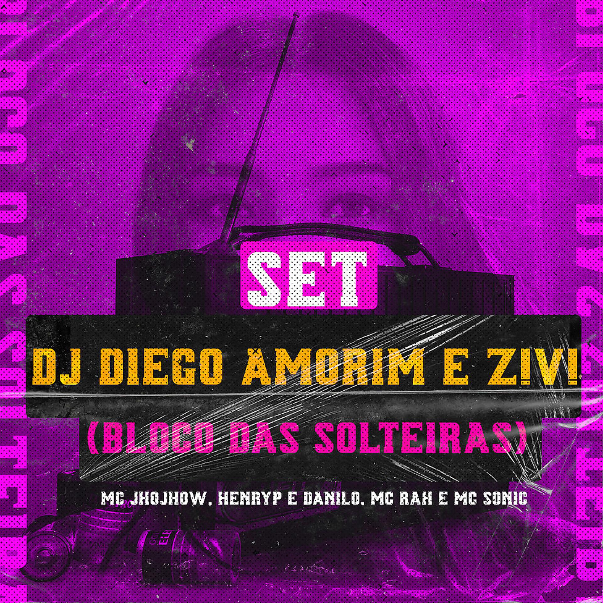 Постер альбома SET DJ DIEGO AMORIM E Z!V! (Bloco das Solteiras)