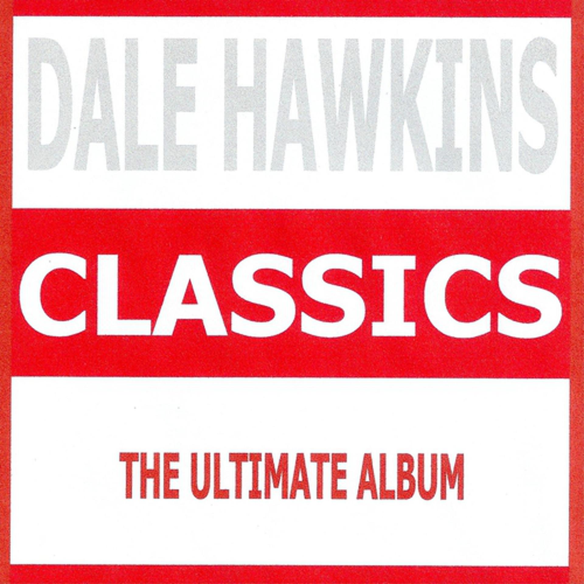 Постер альбома Classics - Dale Hawkins