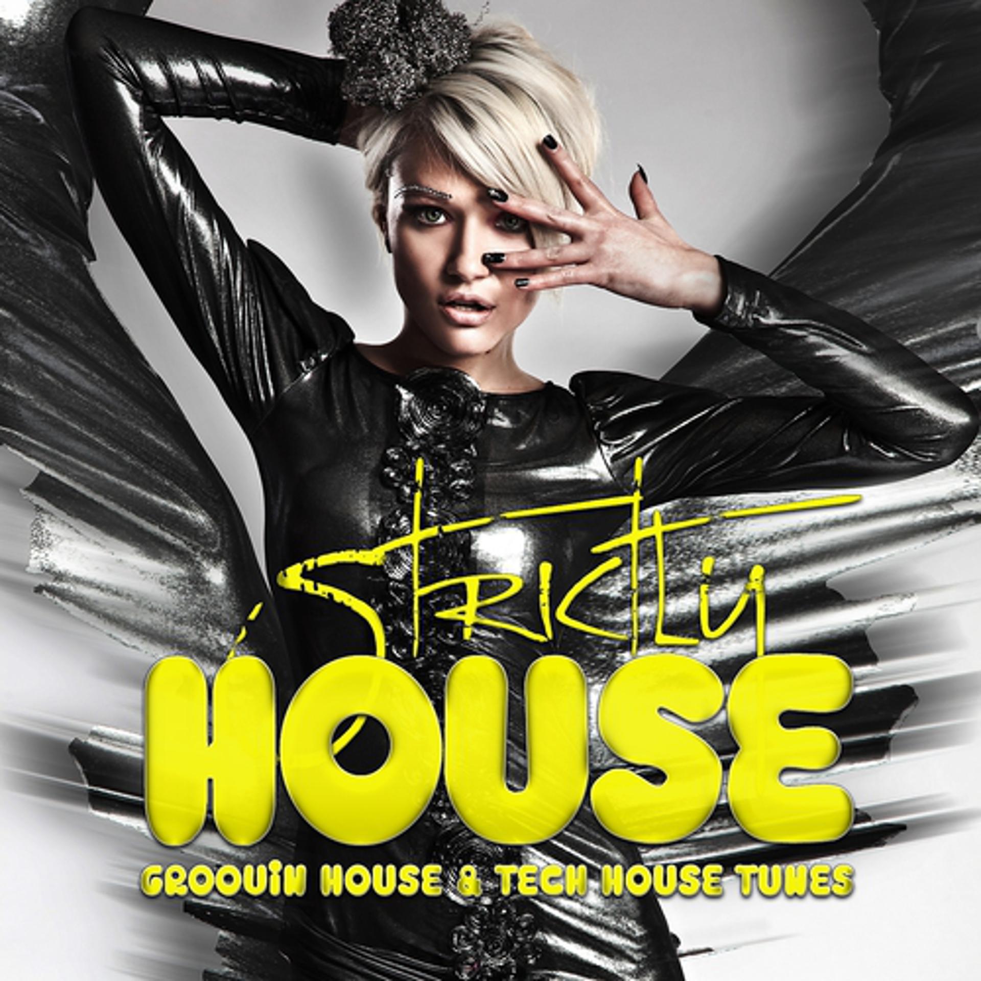 Постер альбома Strictly House - Groovin House & Tech House Tunes