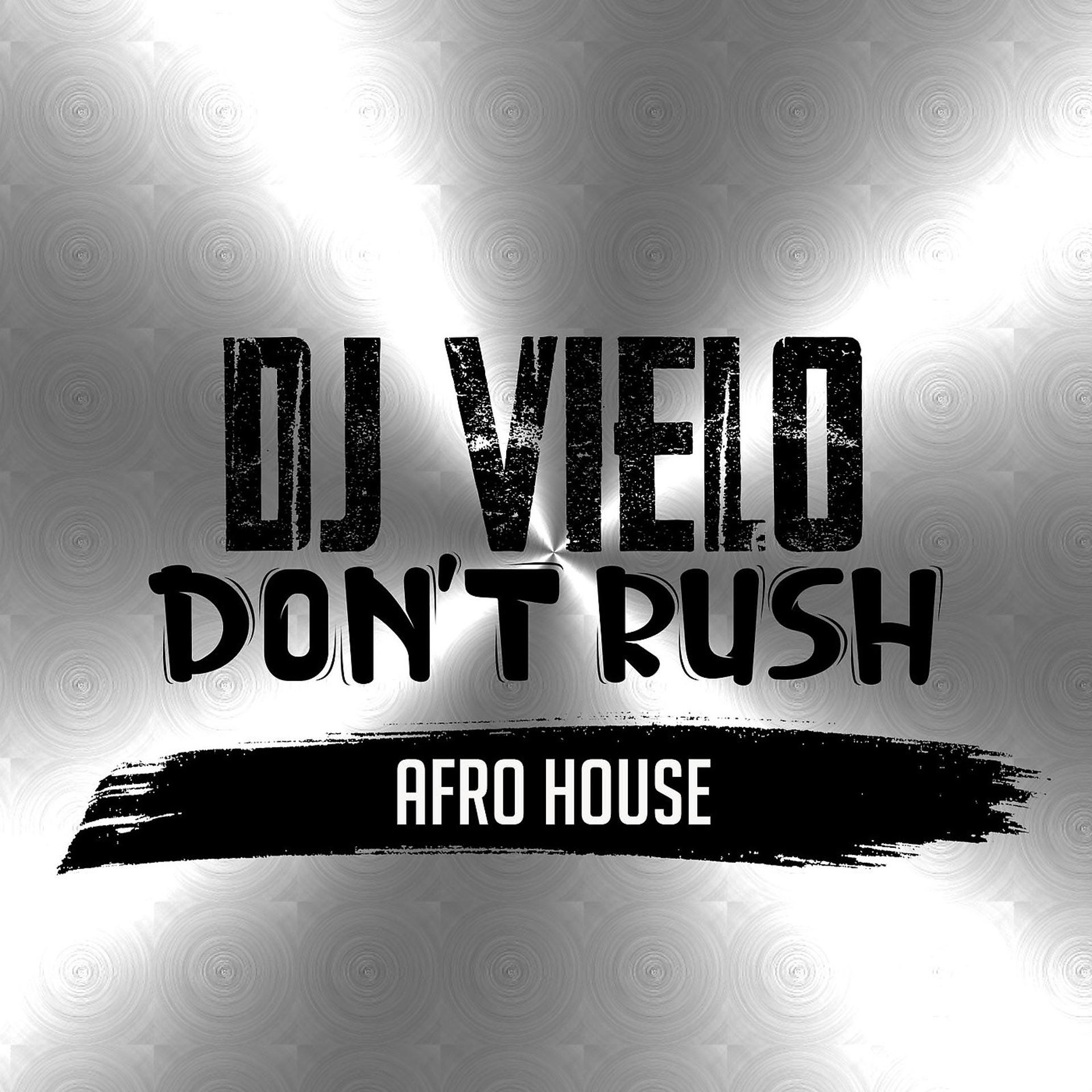 Постер альбома Don't Rush Afro House