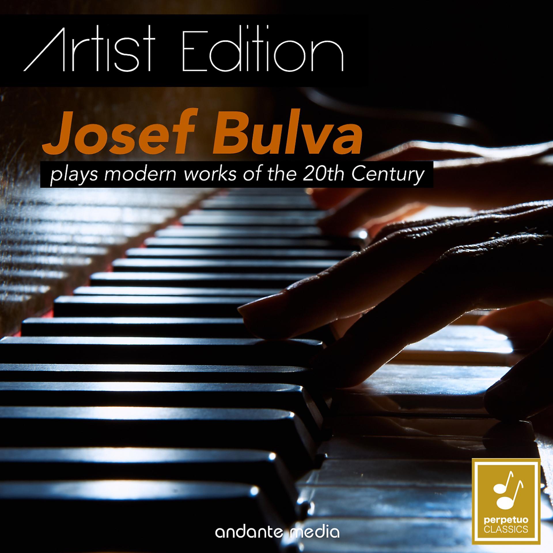 Постер альбома Josef Bulva Plays Modern Works of the 20th Century - Artist Edition