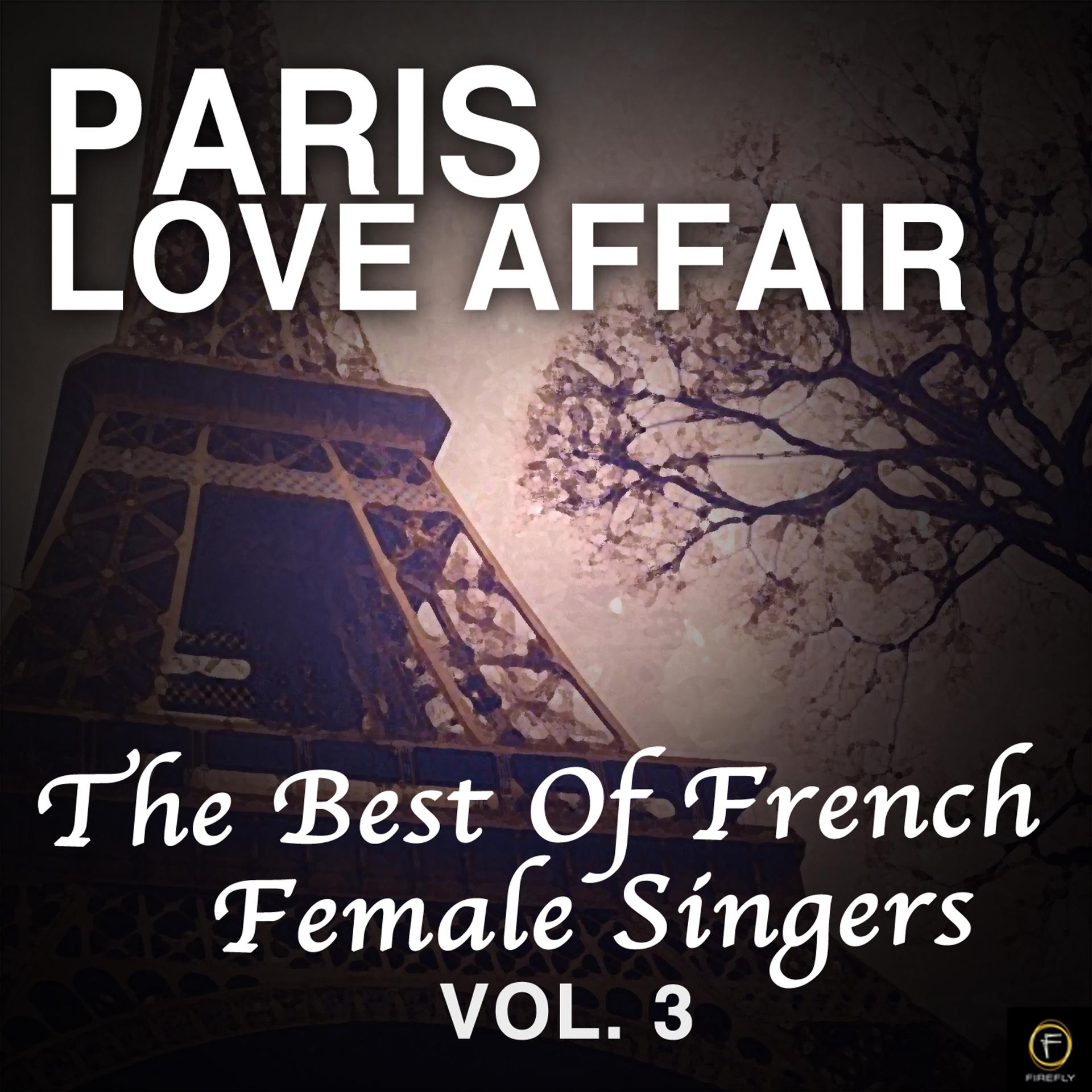 Постер альбома Paris Love Affair, The Best Of French Female Singers Vol. 3