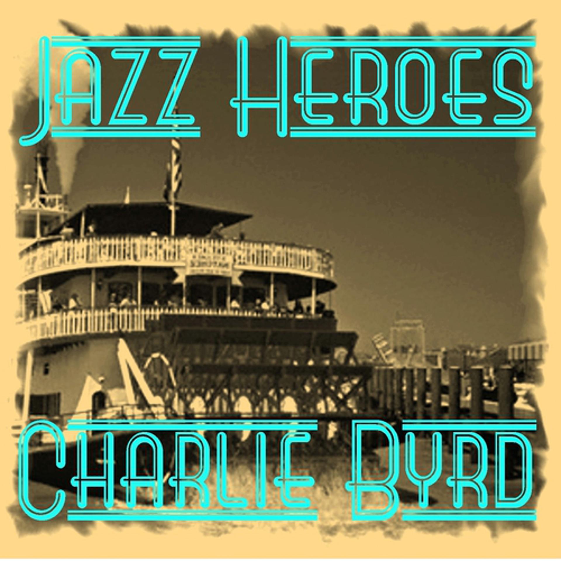 Постер альбома Jazz Heroes - Charlie Byrd