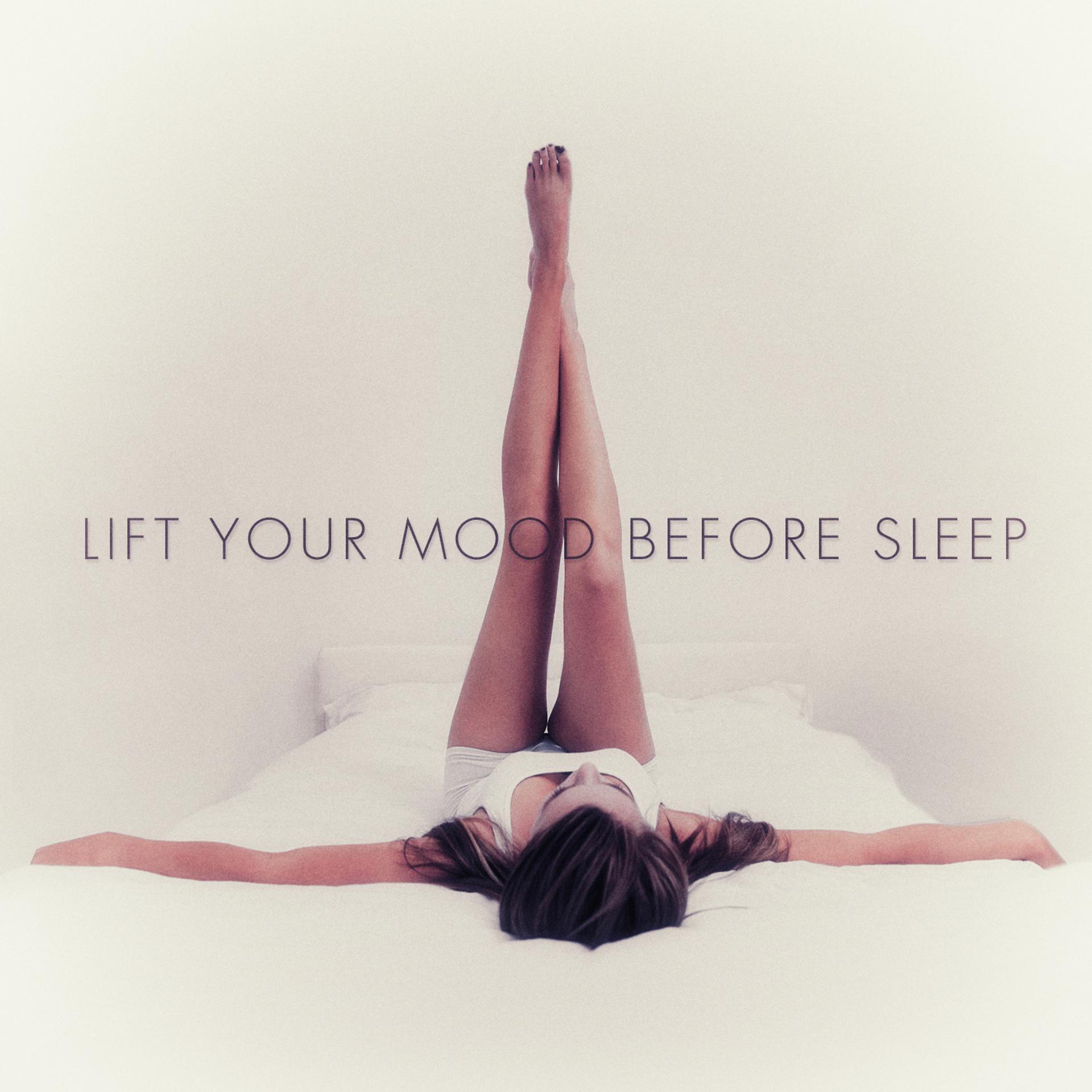 Постер альбома Lift Your Mood Before Sleep