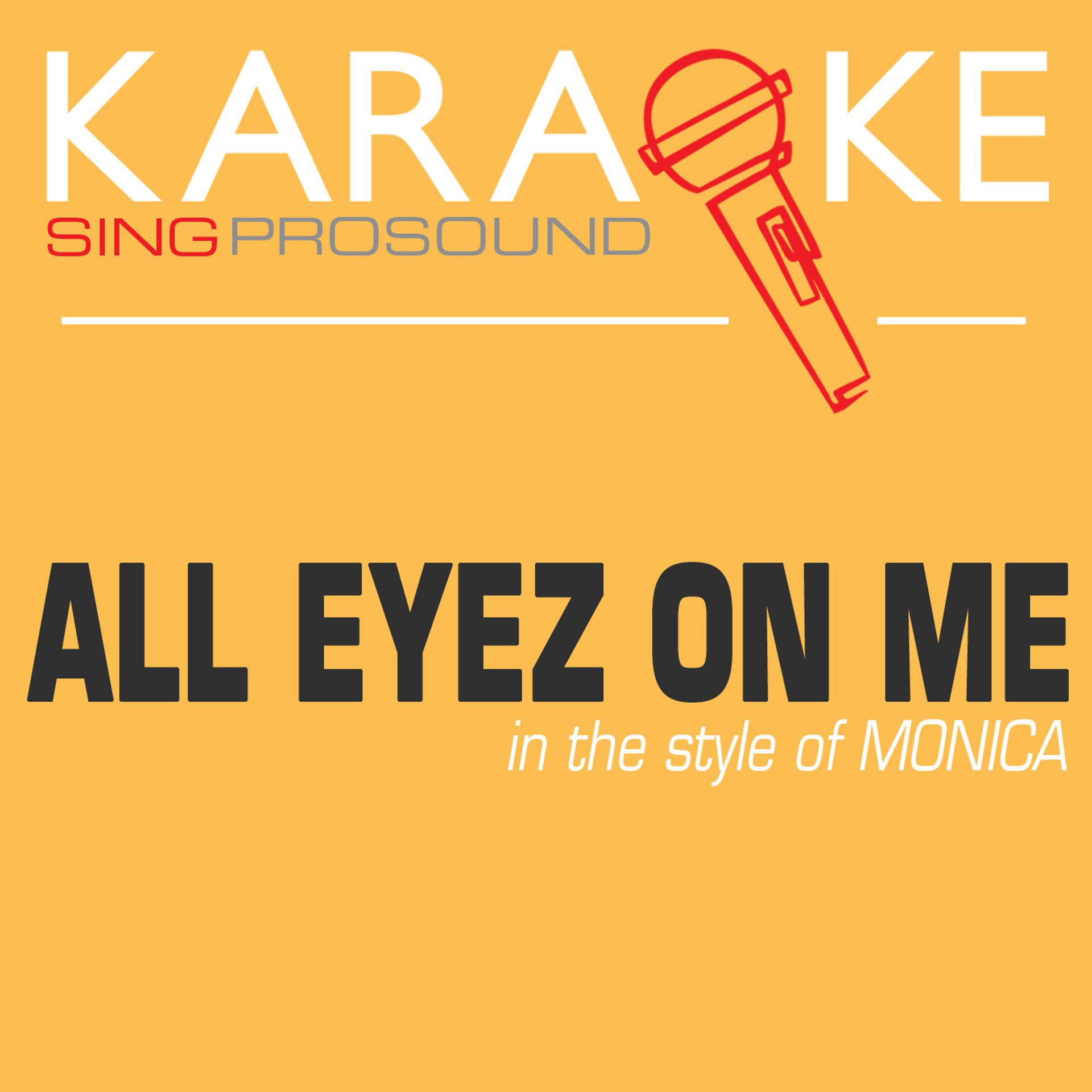 Постер альбома All Eyez on Me (In the Style of Monica) [Karaoke Version]