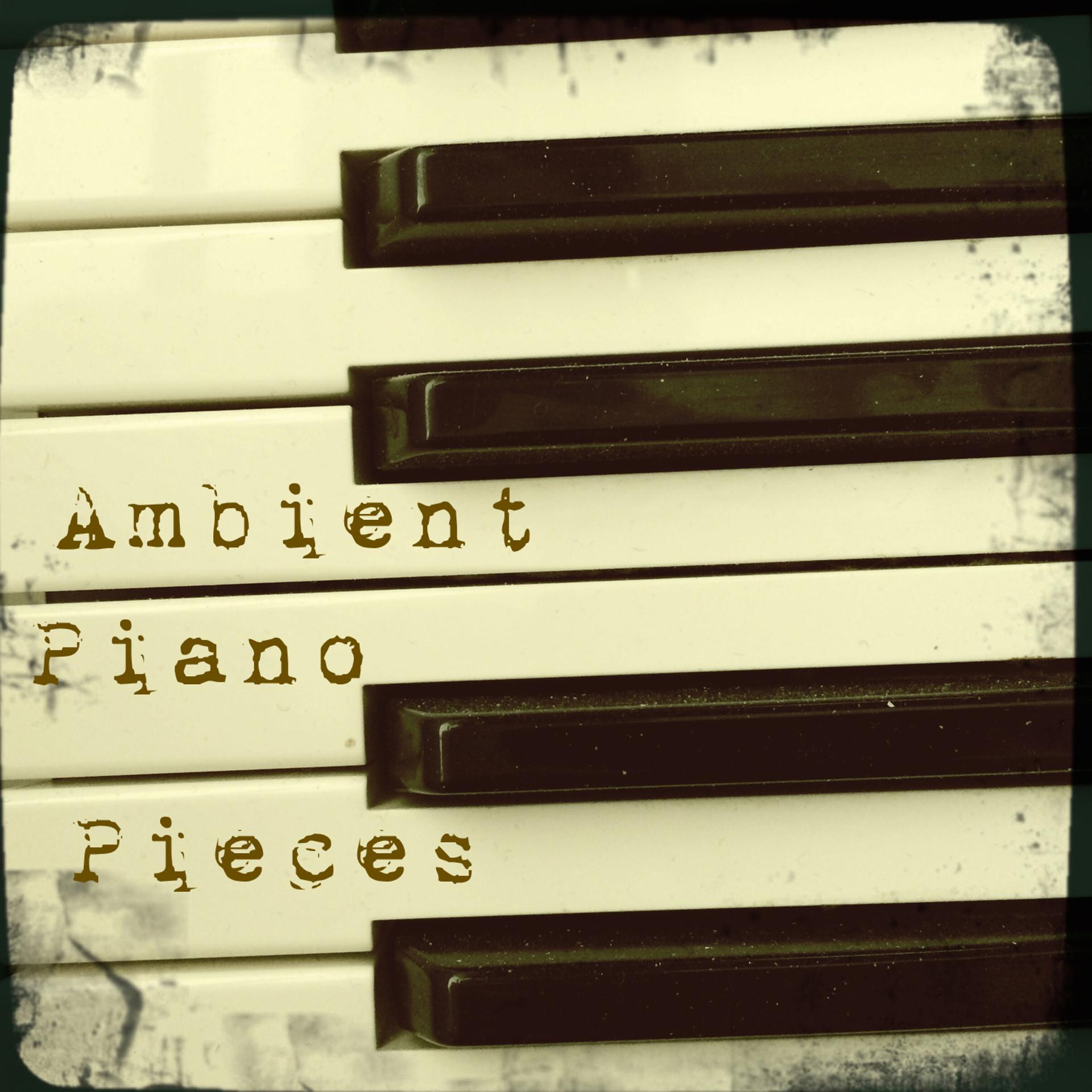 Постер альбома Ambient Piano Pieces