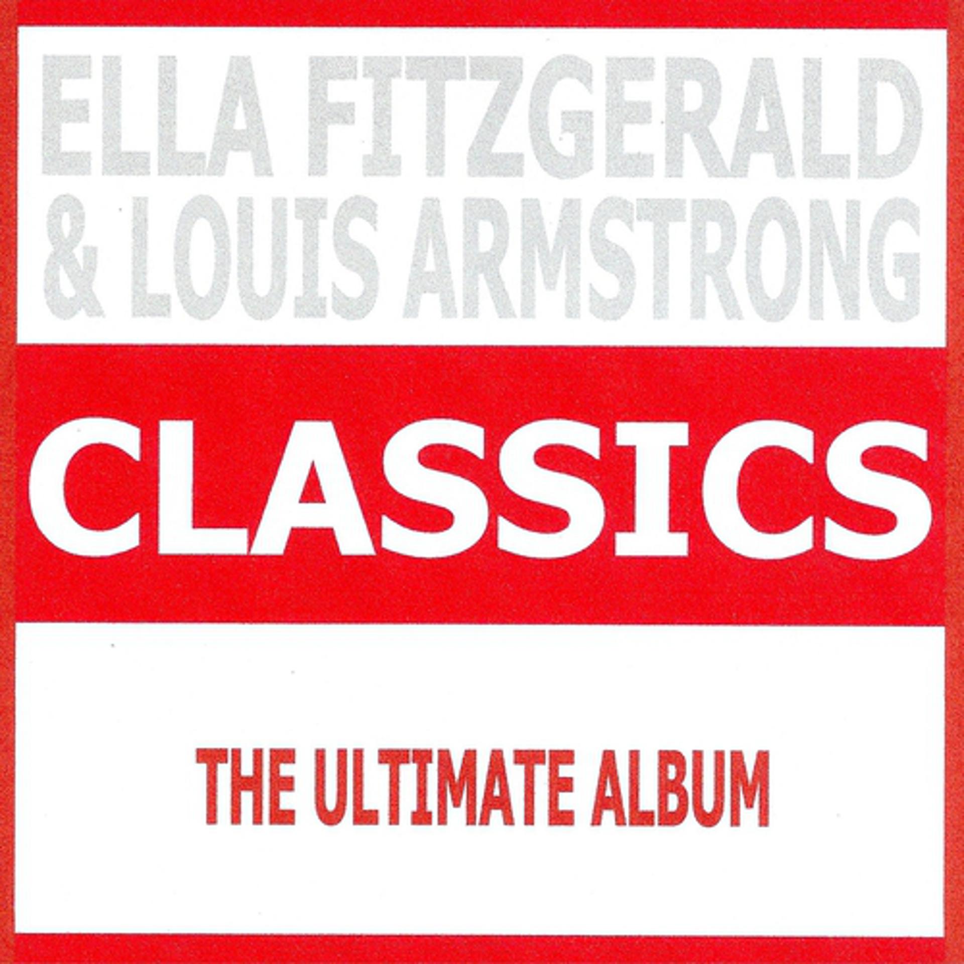 Постер альбома Classics - Ella Fitzgerald & Louis Armstrong