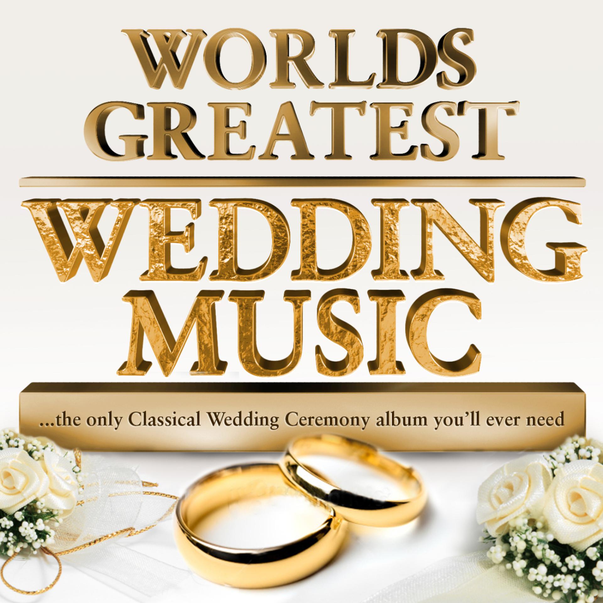 Постер альбома World’s Greatest Wedding Music – The only Classical Wedding Ceremony Album you’ll ever need