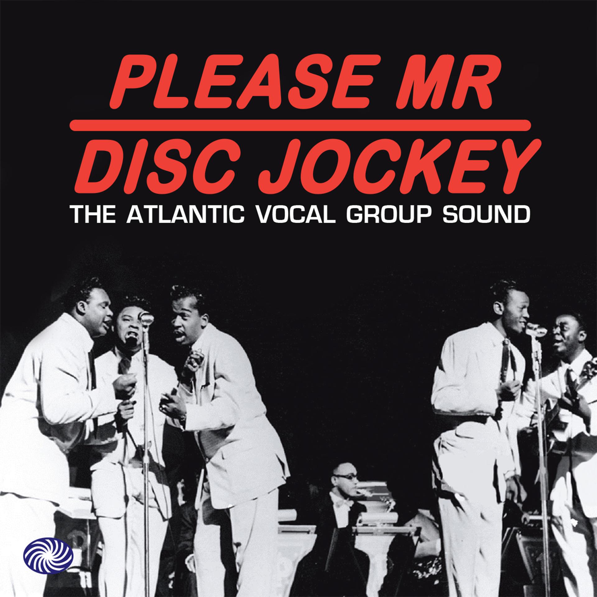 Постер альбома Please Mr Disc Jockey: The Atlantic Vocal Group Sound