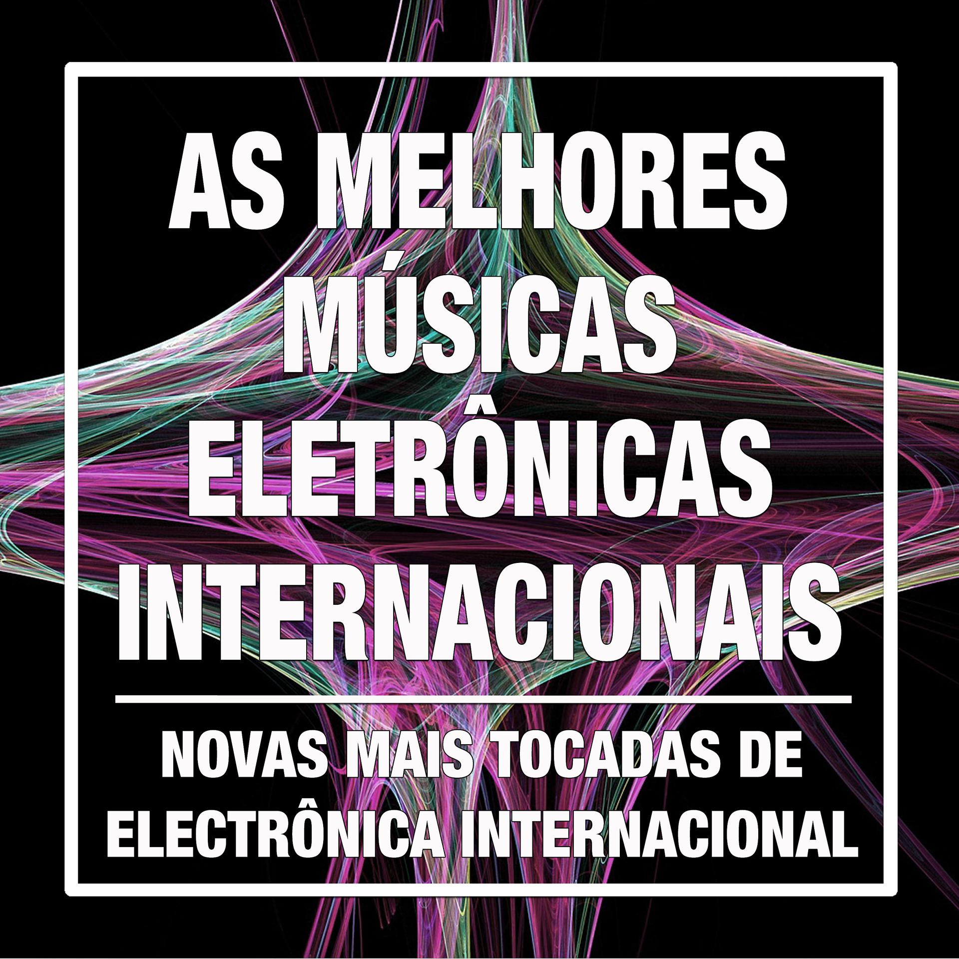 Постер альбома As Melhores Músicas Eletrônicas Internacionais: Novas Mais Tocadas de Electrônica Internacional, Pop e Dance Atuais