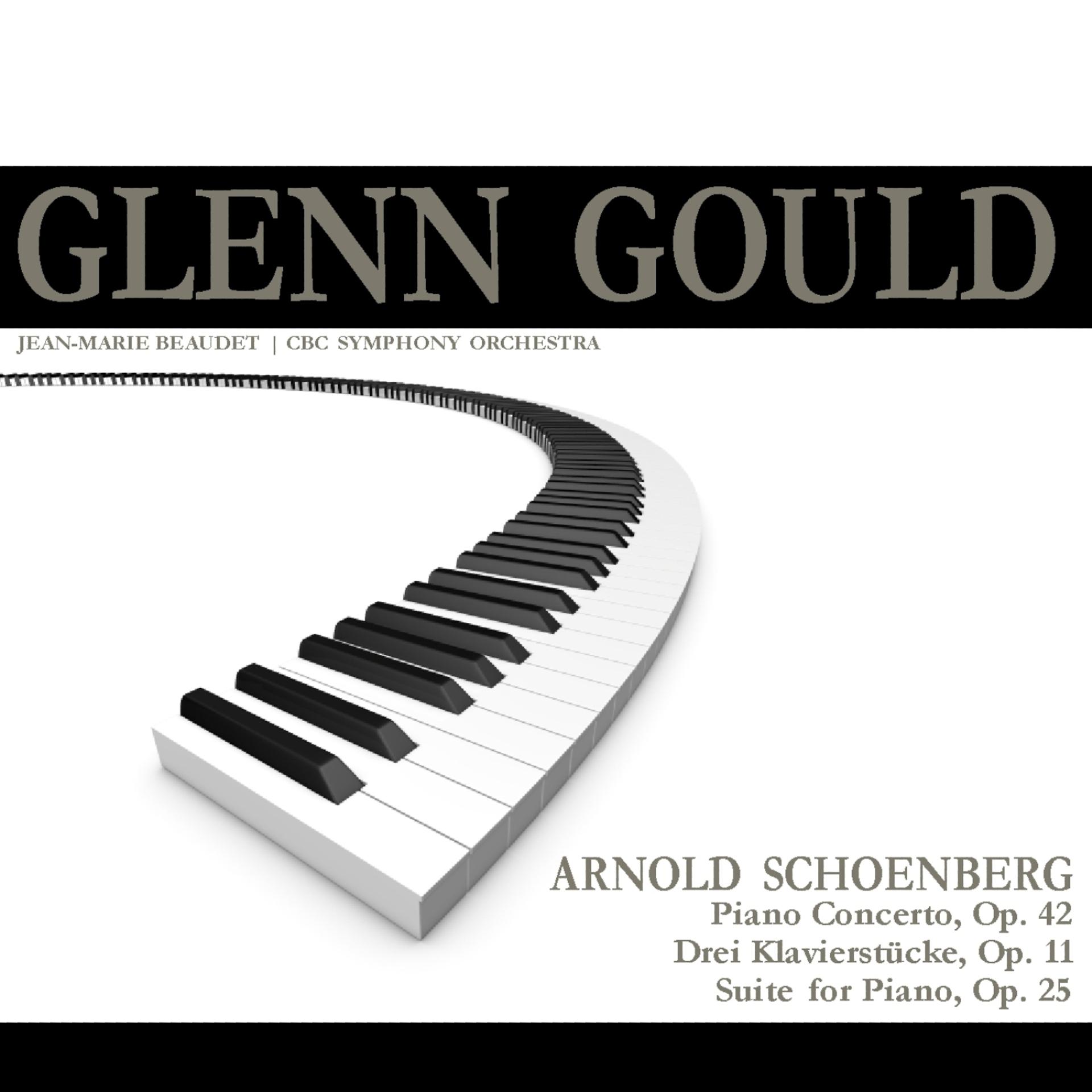 Постер альбома Schoenberg: Piano Concerto Op. 42 - Drei Klavierstücke Op. 11 - Suite for Piano, Op. 25
