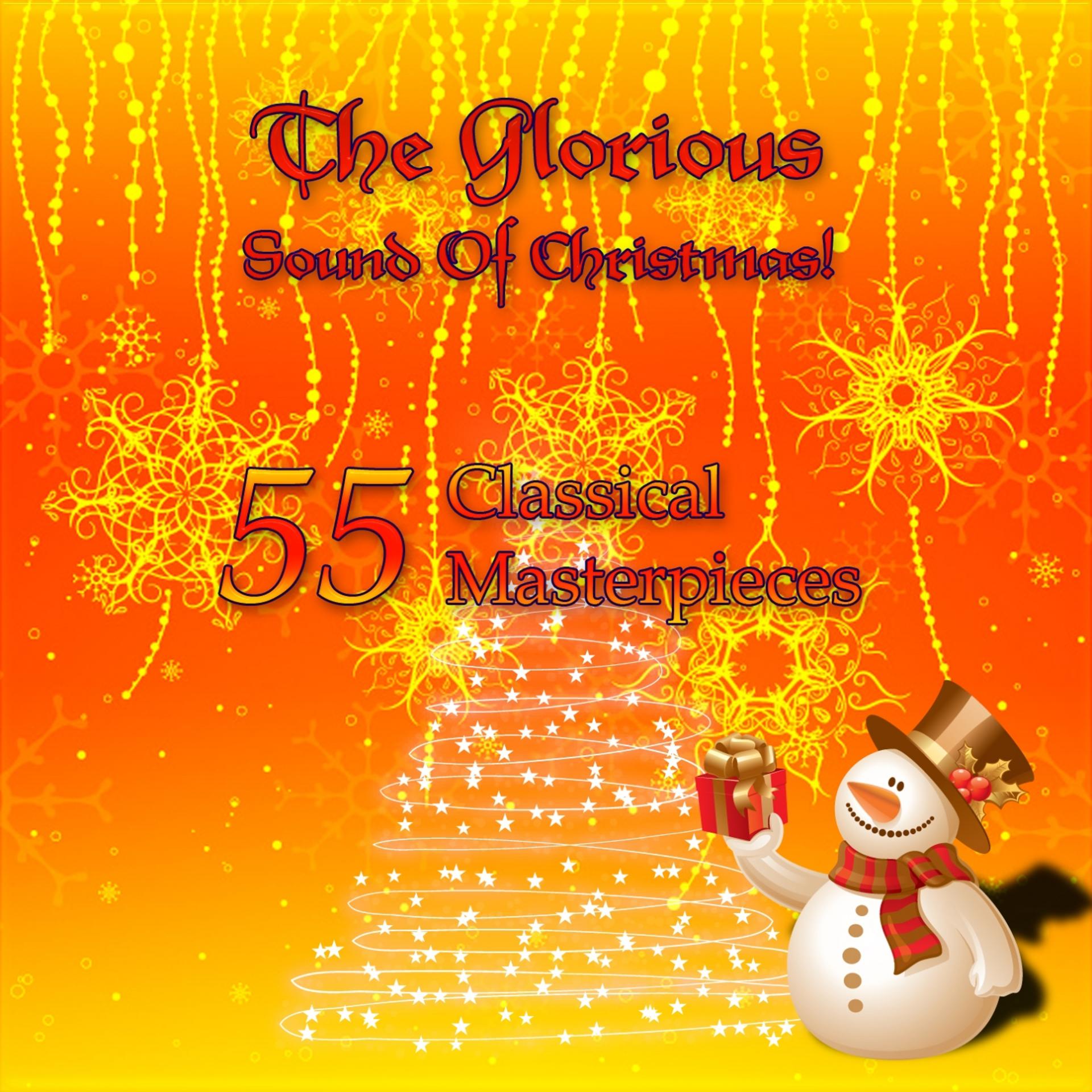 Постер альбома The Glorious Sound of Christmas! 55 Classical Masterpieces