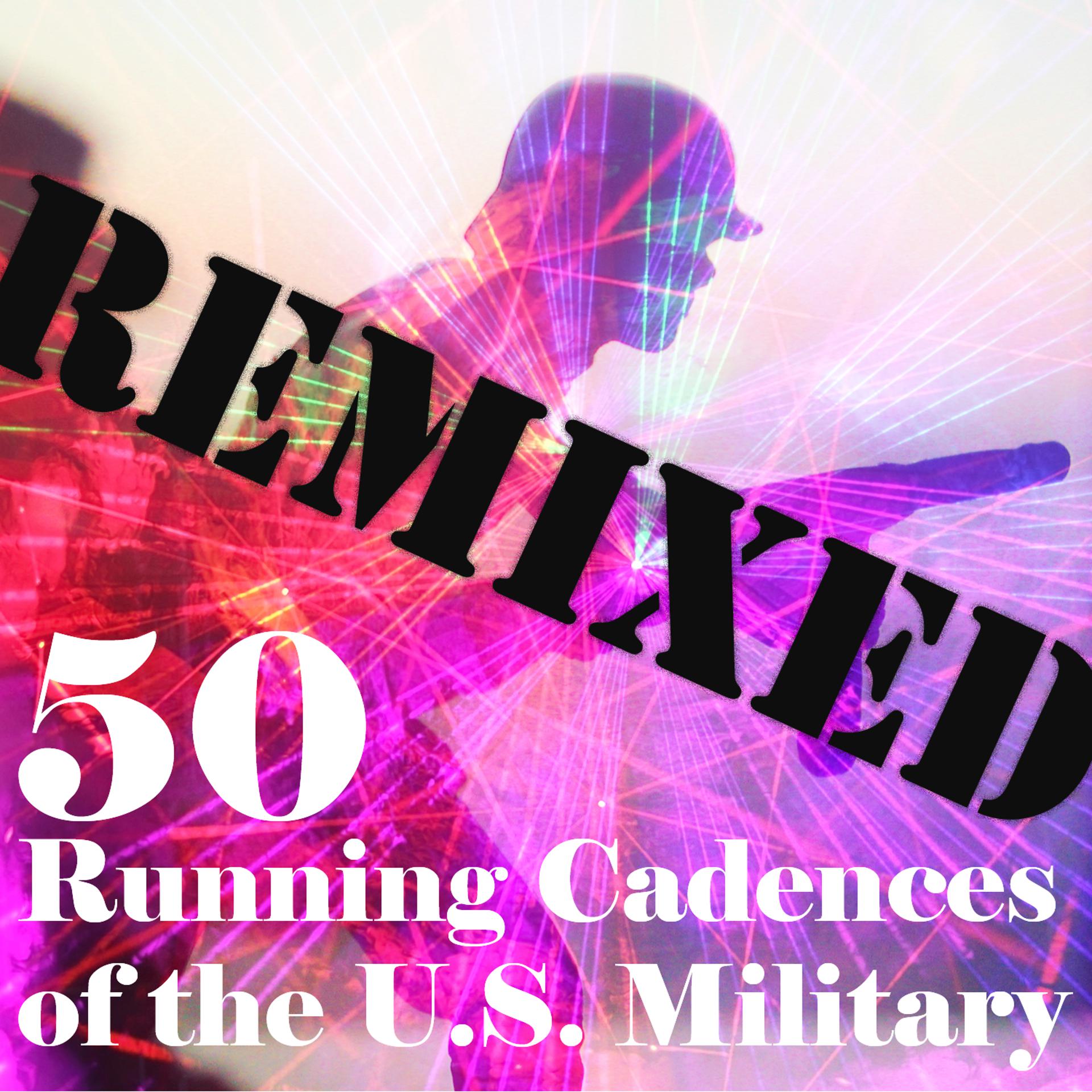 Постер альбома 50 Running Cadences of the U.S. Military Remixed