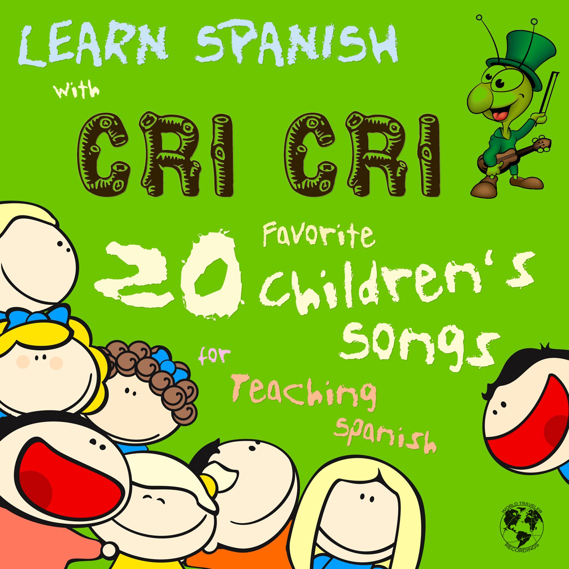 Постер альбома Learn Spanish with Cri Cri: 20 Favorite Children's Songs for Teaching Spanish to Kids from Mexcio's Famous Cricket