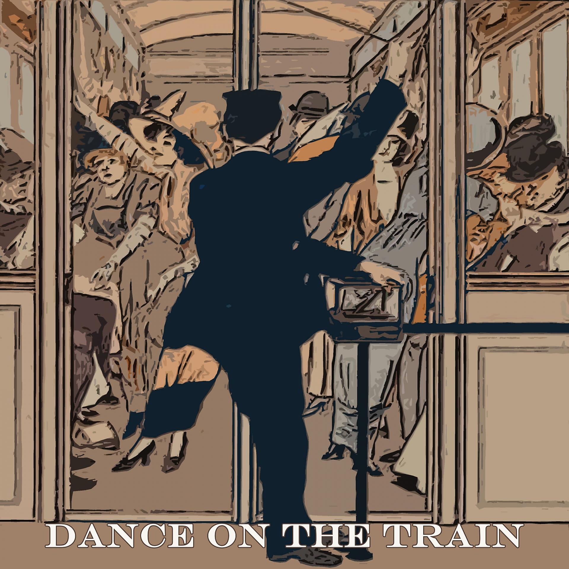 Постер альбома Dance on the Train