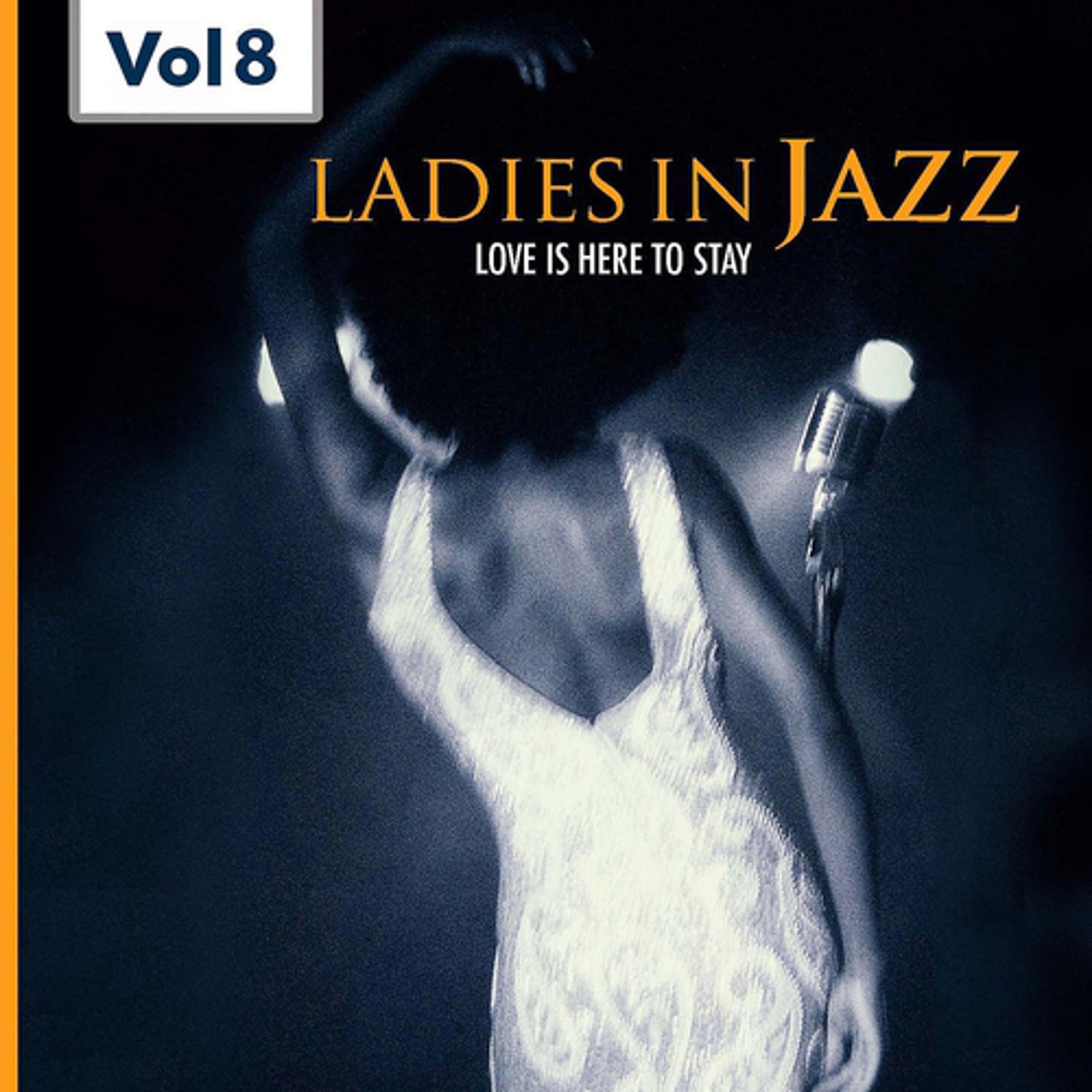 Постер альбома Ladies in Jazz, Vol.8 (Falling in Love With Love)