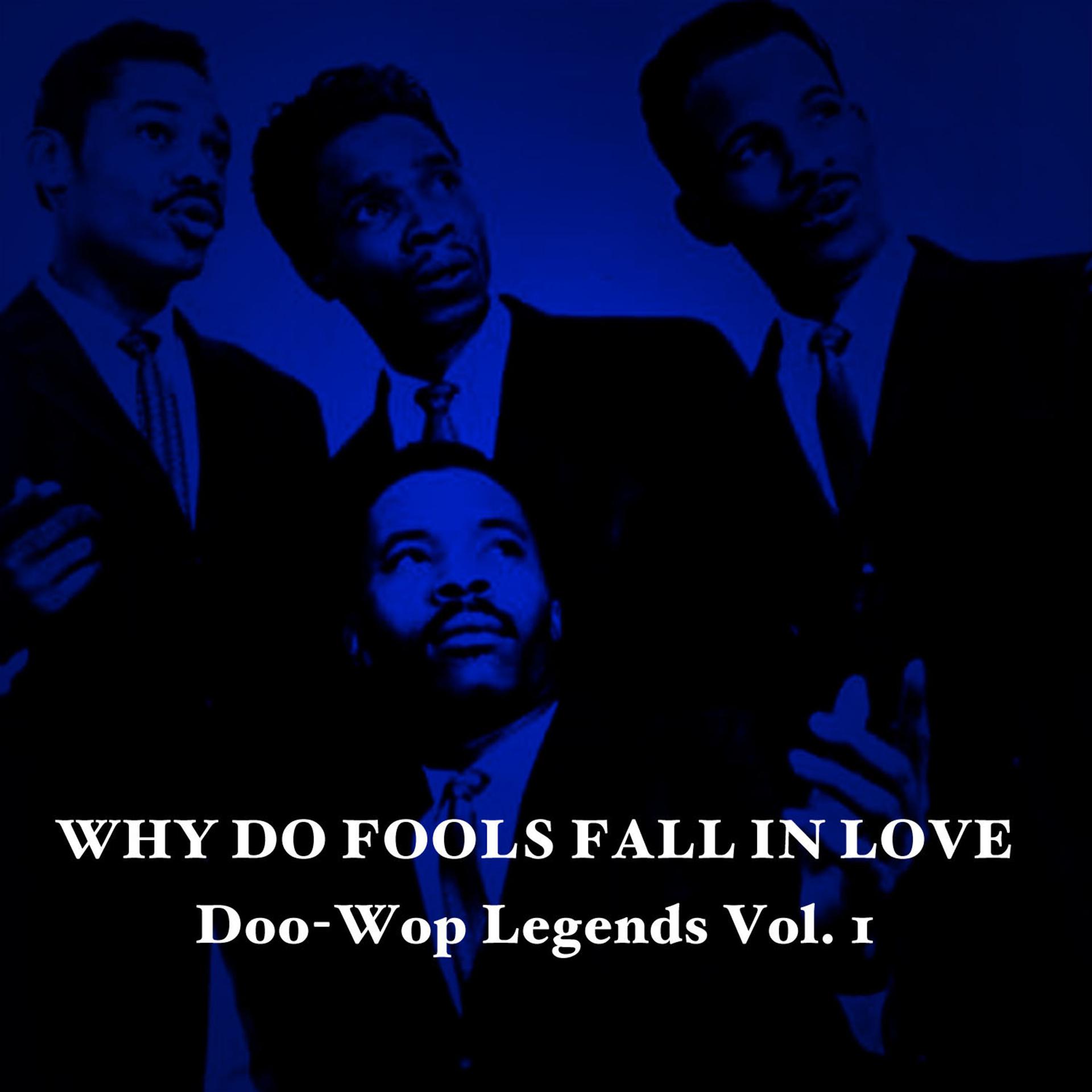 Постер альбома Why Do Fools Fall in Love: Doo-Wop Legends, Vol. 1