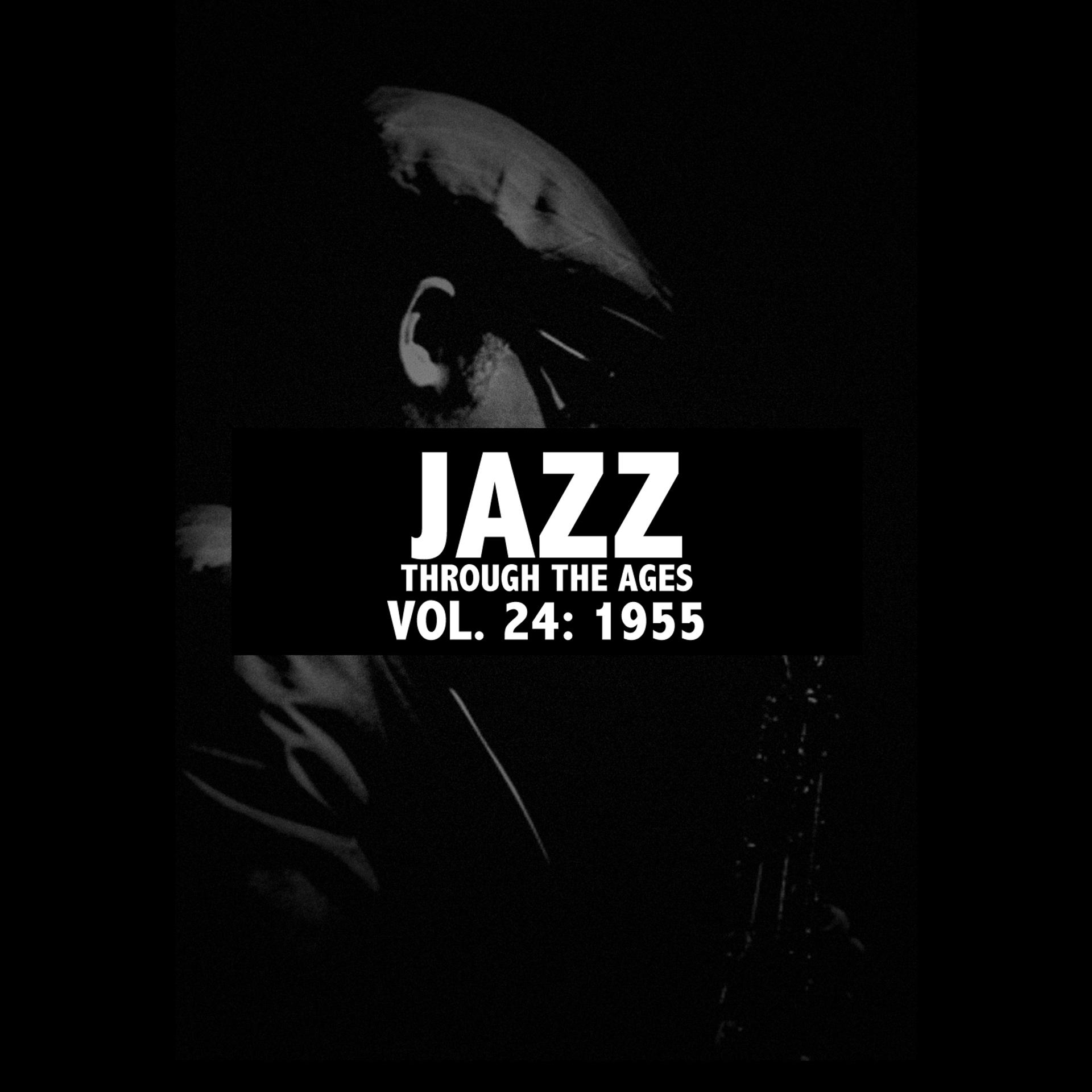 Постер альбома Jazz Through the Ages, Vol. 24: 1955