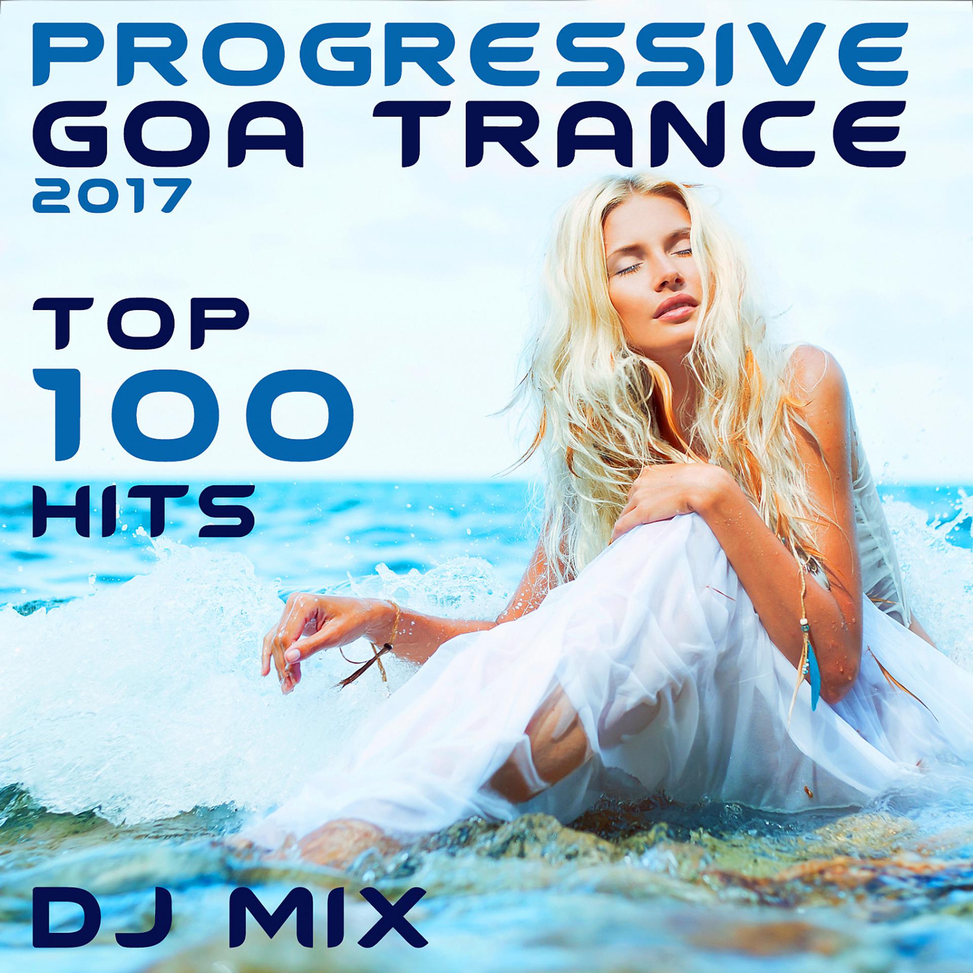 Постер альбома Progressive Goa Trance 2017 Top 100 Hits DJ Mix
