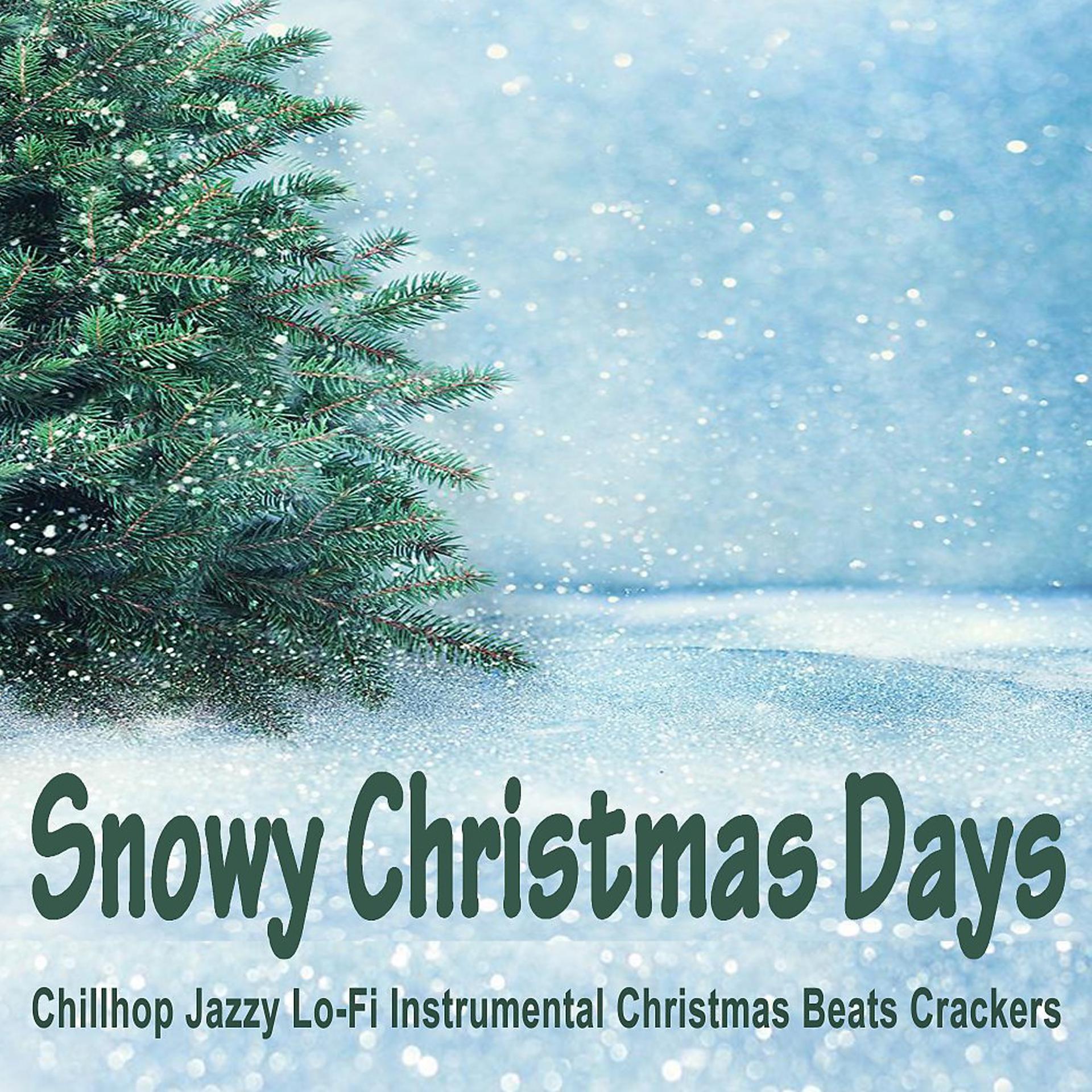 Постер альбома Snowy Christmas Days (Chillhop Jazzy Lo-Fi Instrumental Christmas Beats Crackers)