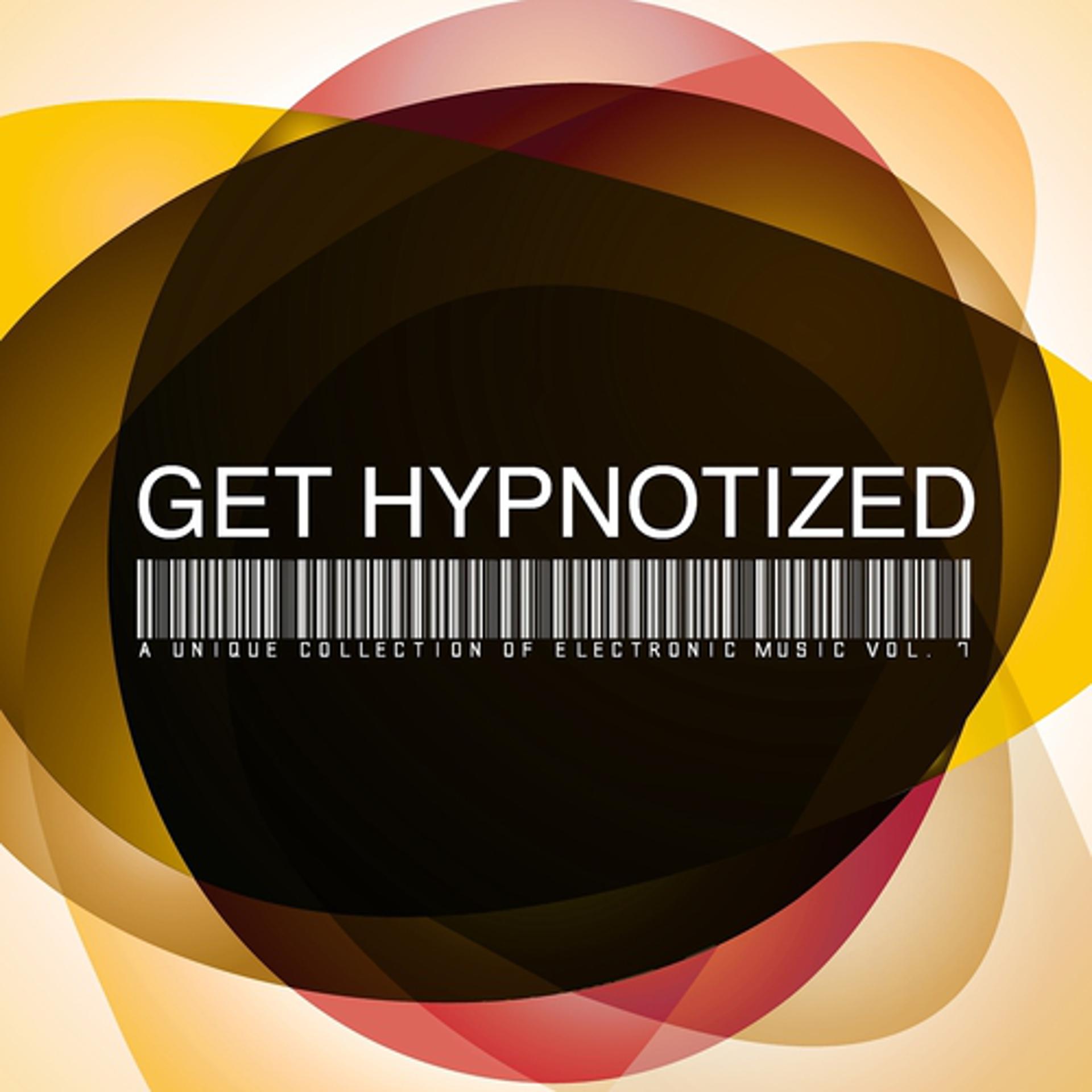 Постер альбома Get Hypnotized - a Unique Collection of Electronic Music, Vol. 7