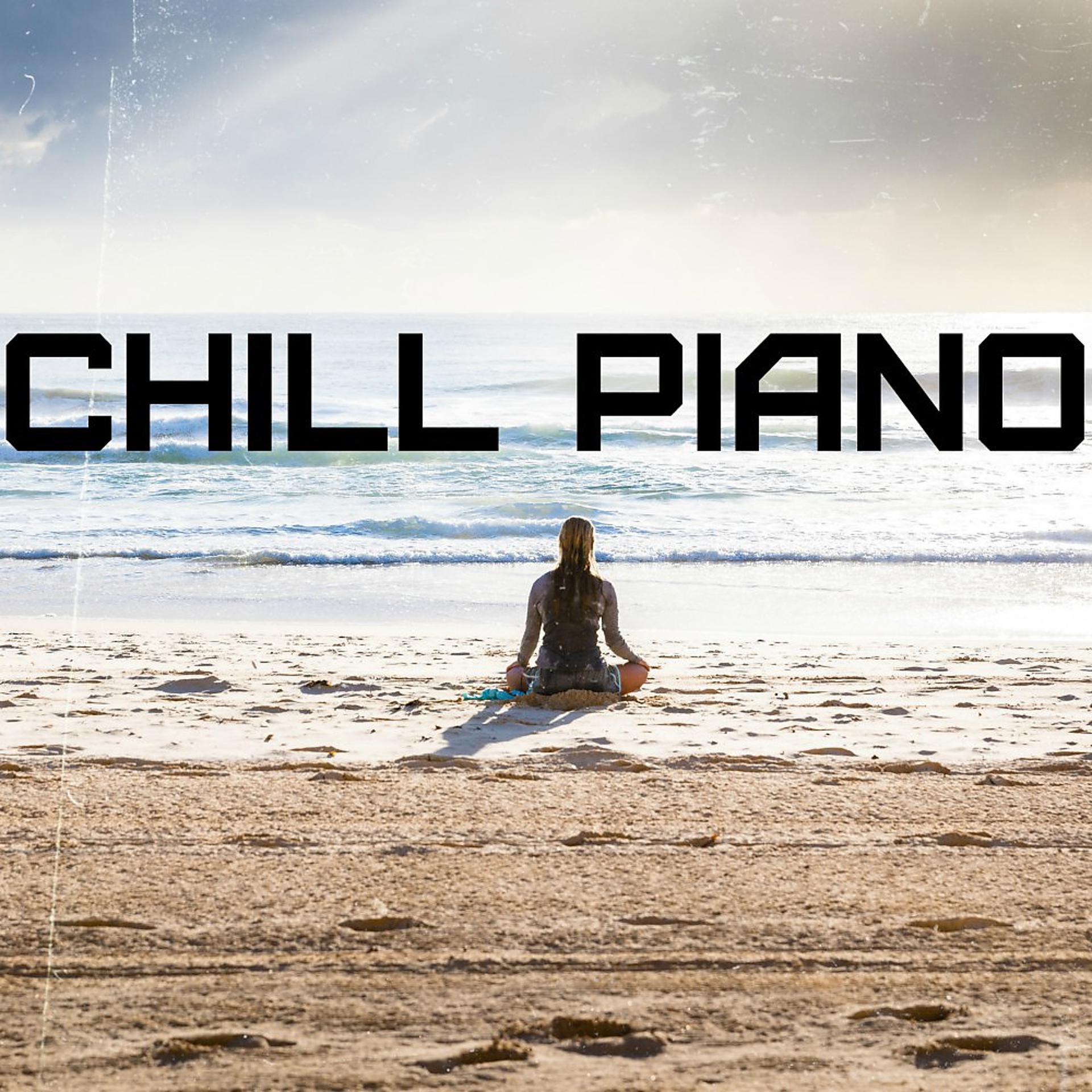 Постер альбома Chill Piano: Relaxing Music for Sleeping, Studying, Yoga, Meditation, Chill, Massage, Spa, Serenity