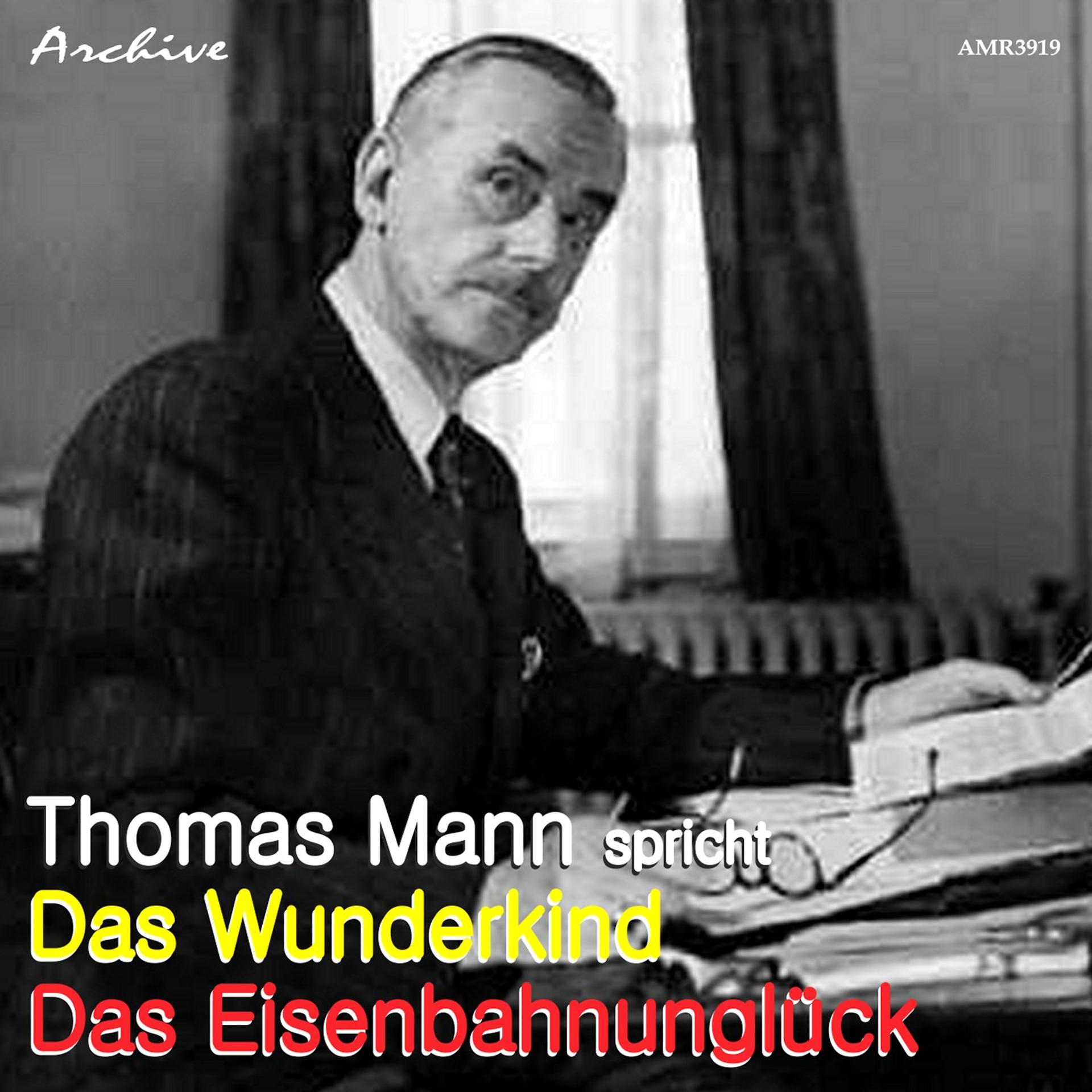 Постер альбома Thomas Mann Spricht Das Wunderkind und Das Eisenbahnunglück