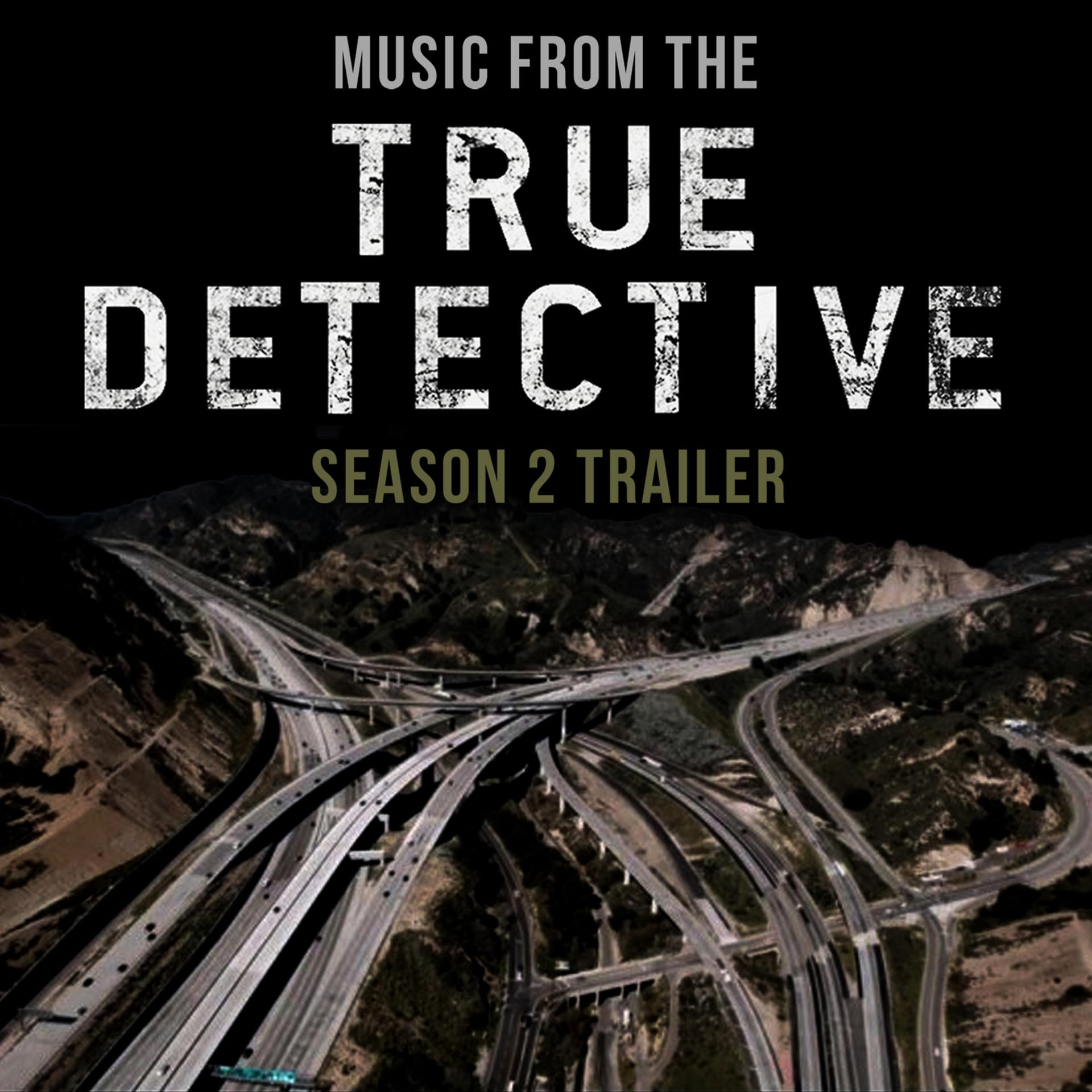 Постер альбома Music from the True Detective Season 2 Trailer