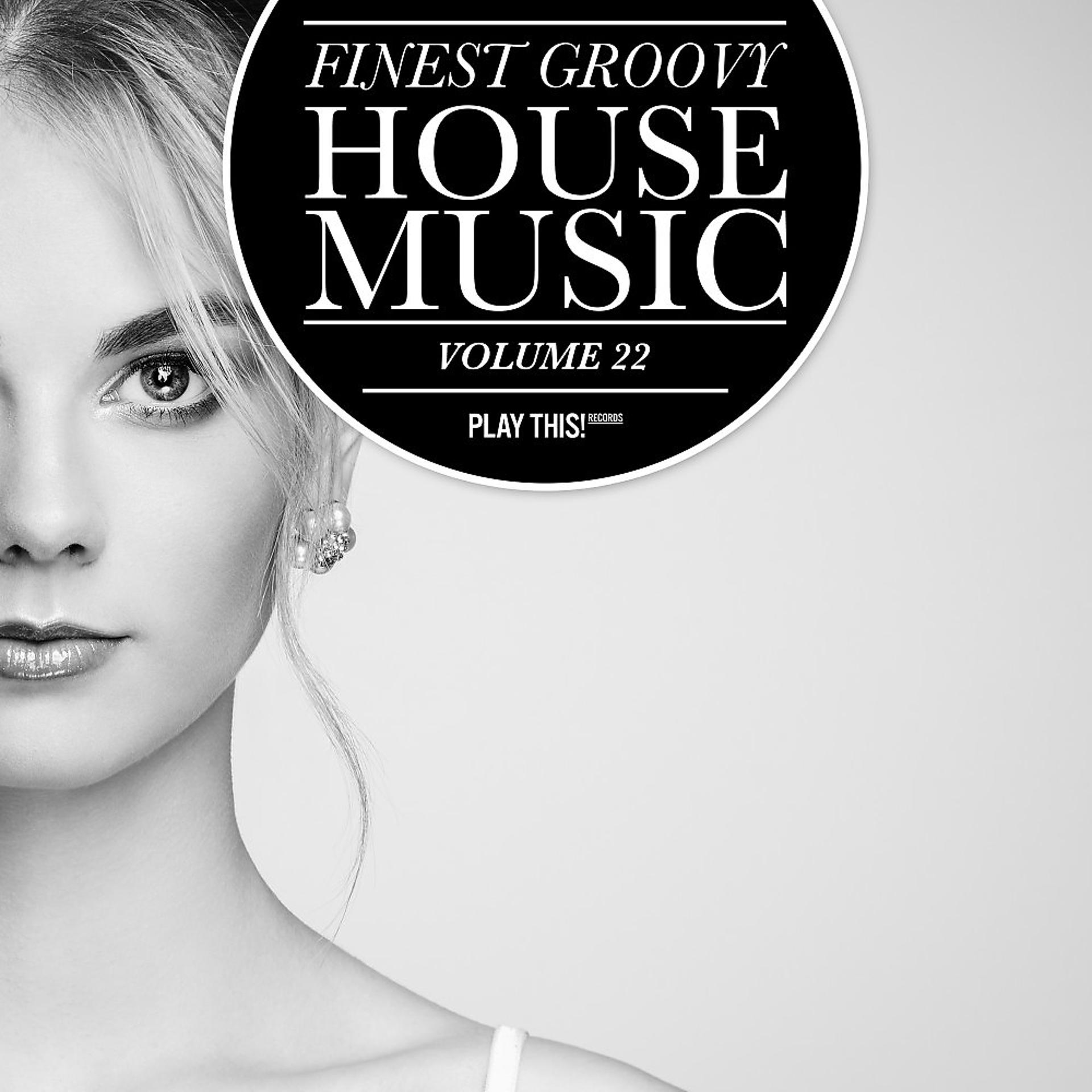 Постер альбома Finest Groovy House Music, Vol. 22