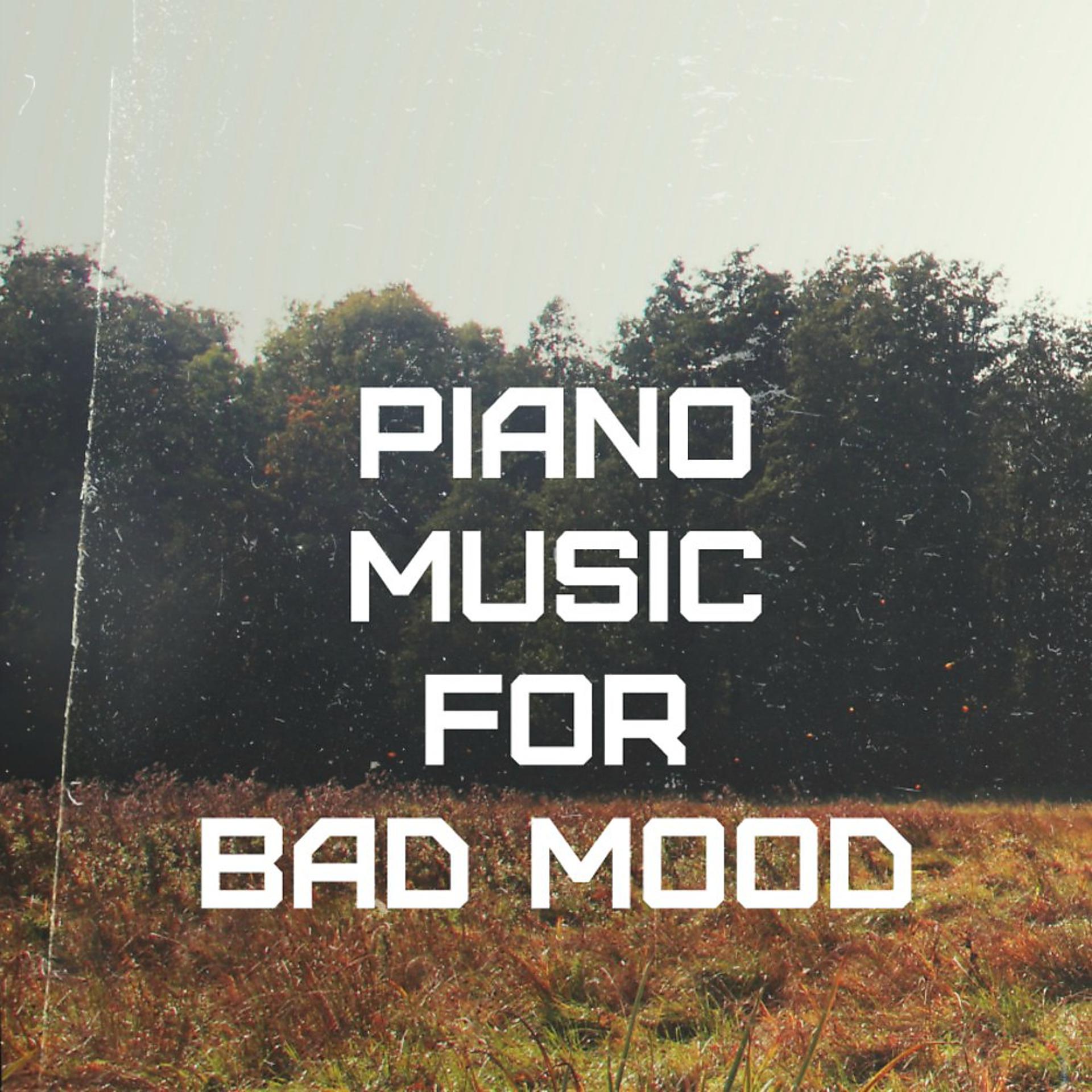 Постер альбома Piano Music for Bad Mood