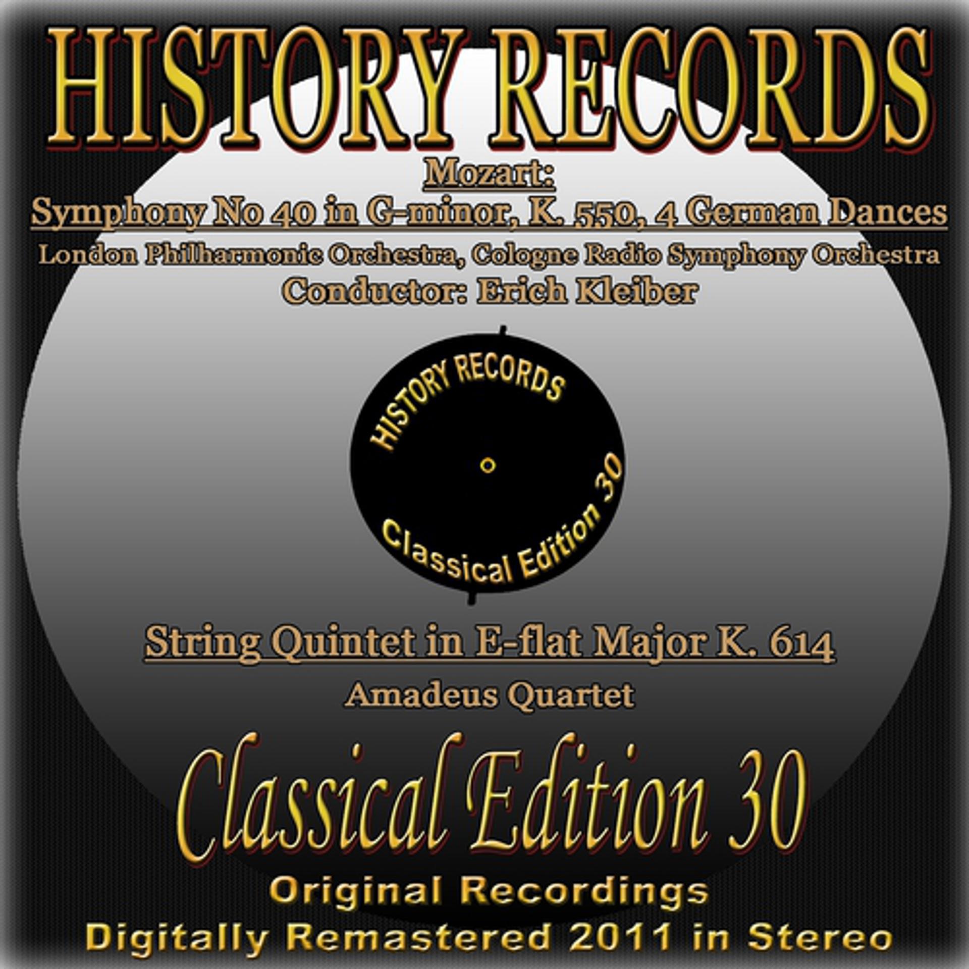 Постер альбома Mozart: Symphony No. 40 in G Minor, K. 550, String Quintet in E-flat Major, K. 614 & 4 German Dances (History Records - Classical Edition 30 - Original Recordings Digitally Remastered 2011 in Stereo)