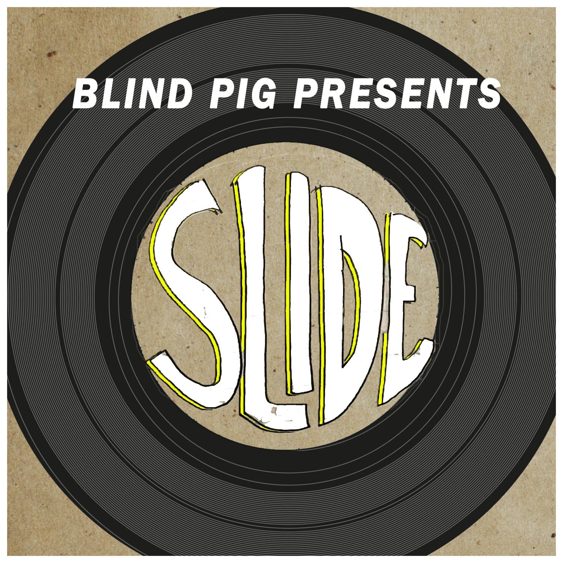 Постер альбома Blind Pig Presents: Slide