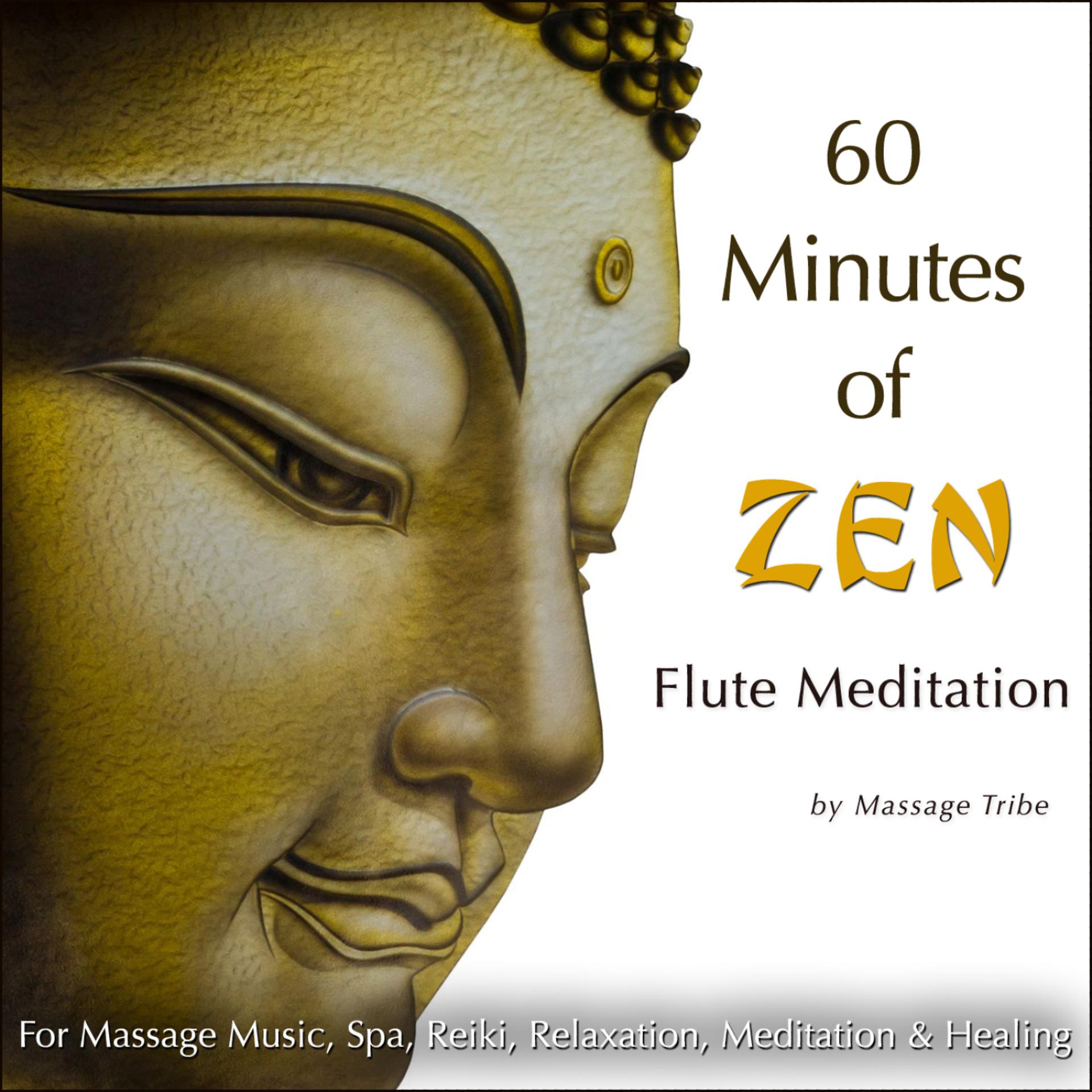 Постер альбома 60 Minutes of Zen Flute Meditations (For Massage Music, Spa, Reiki, Meditation & Healing)