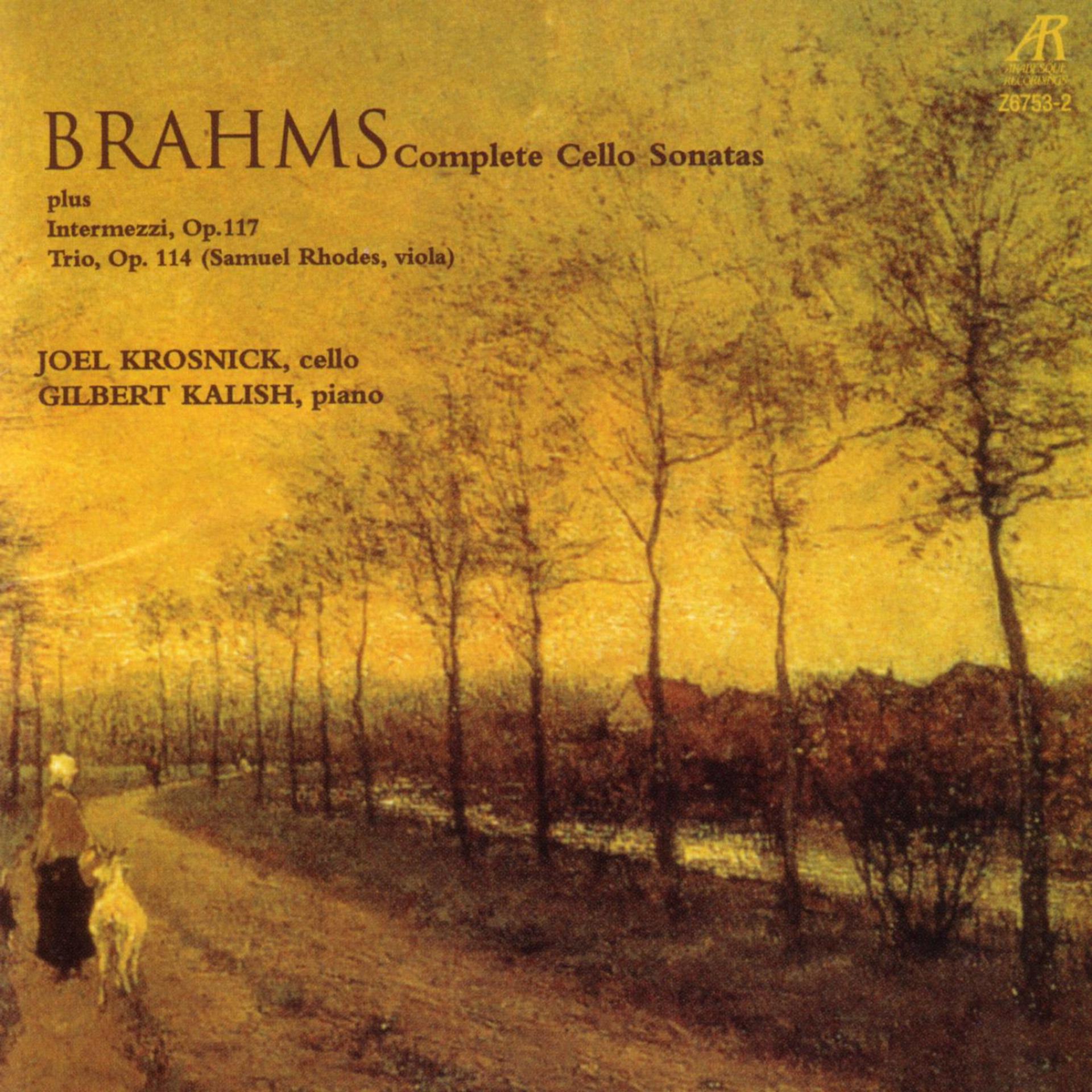 Постер альбома Brahms: Complete Cello Sonatas Plus Intermezzi, Op. 117, And Trio In A Minor, Op. 114
