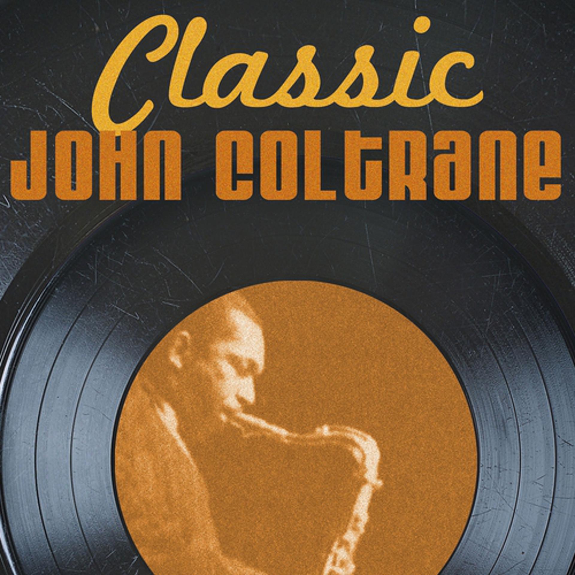 Постер альбома Classic John Coltrane