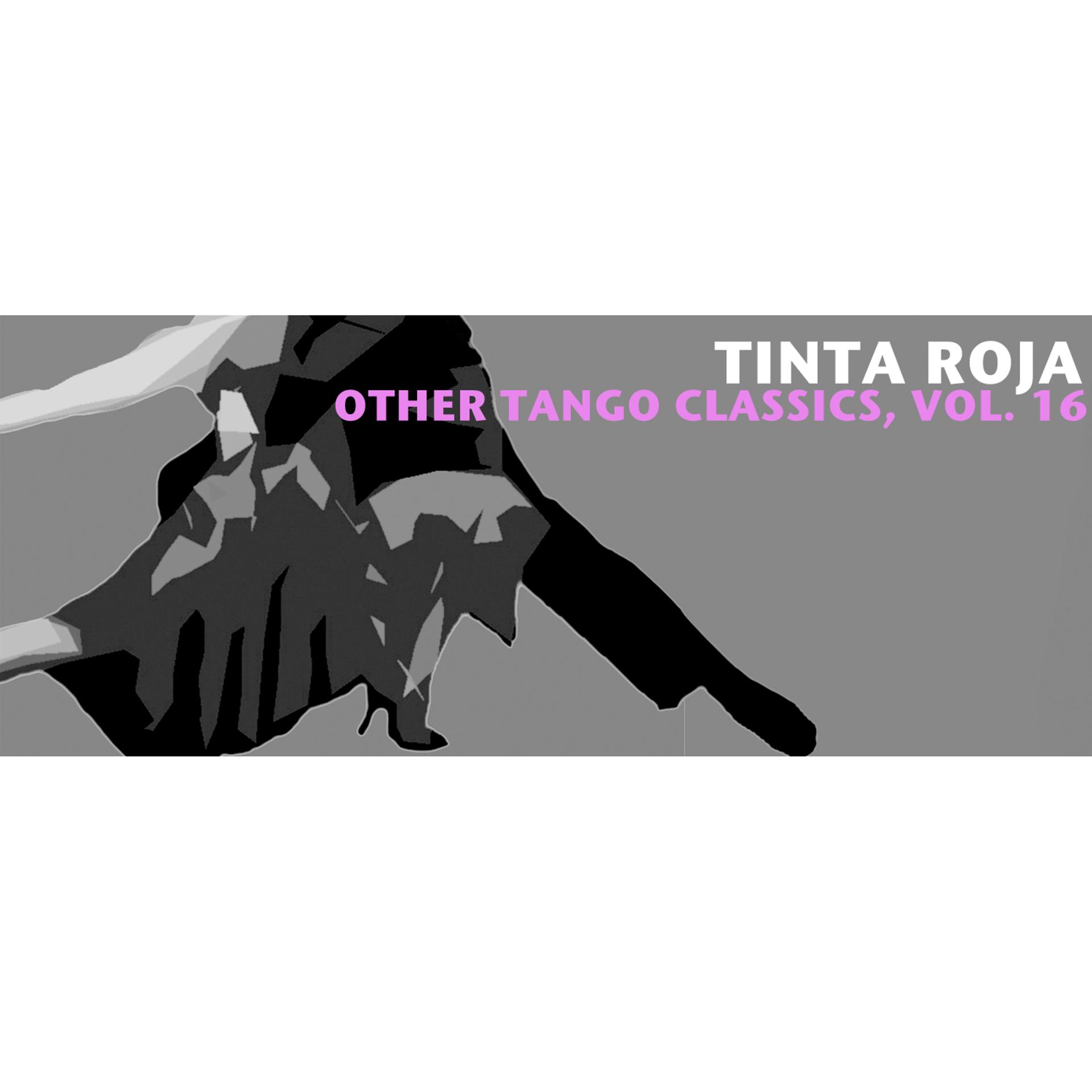 Постер альбома Tinta Roja & Other Tango Classics, Vol. 16